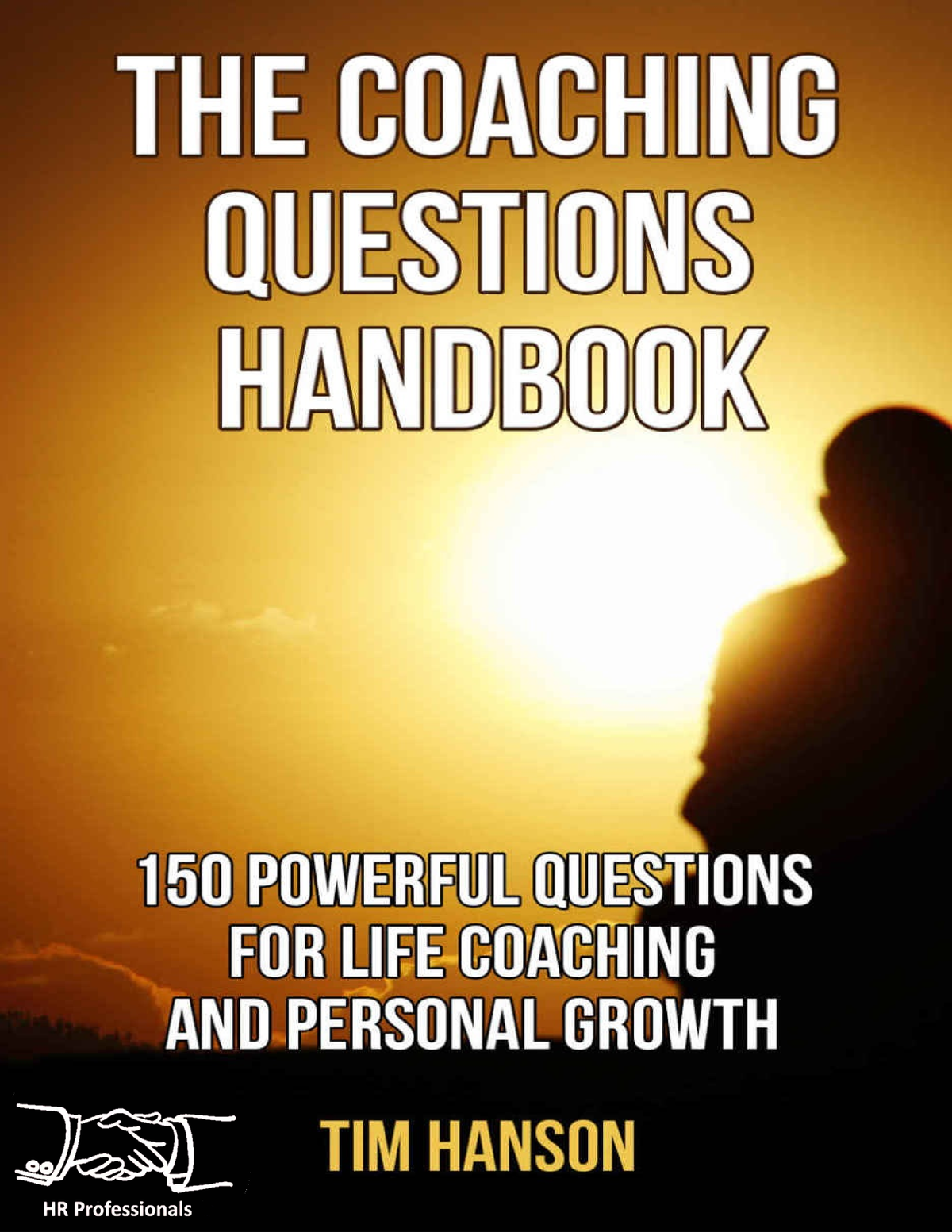 The Coaching Question Handbook - The Coaching Questions Handbook 150 ...