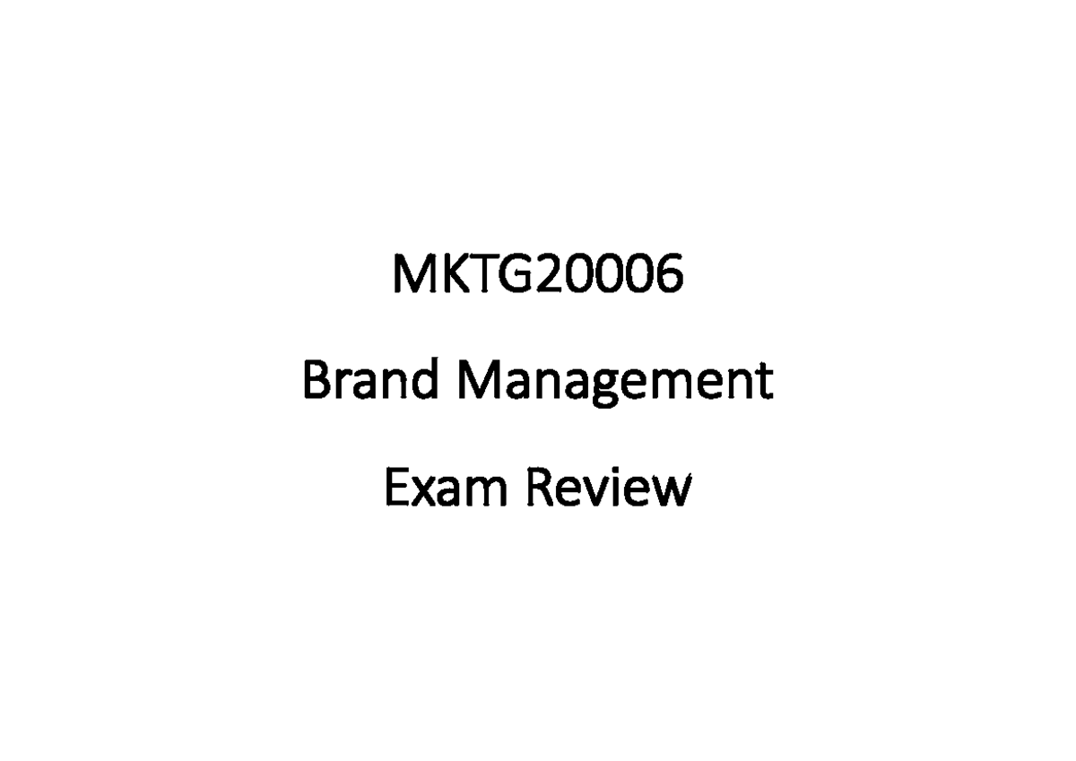 Lecture 12 - Concepts and Final Exam Review - MKTG 20006 Brand ...