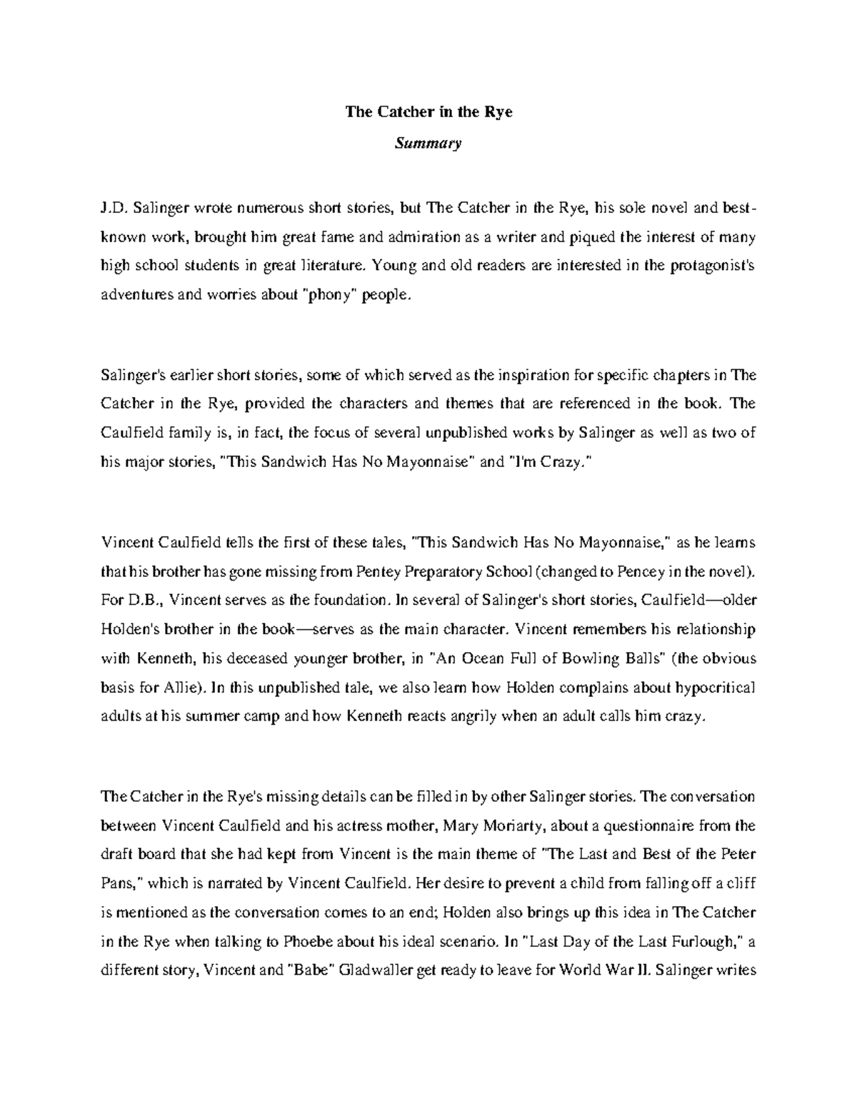 The Catcher in the Rye Summary Salinger wrote numerous short stories