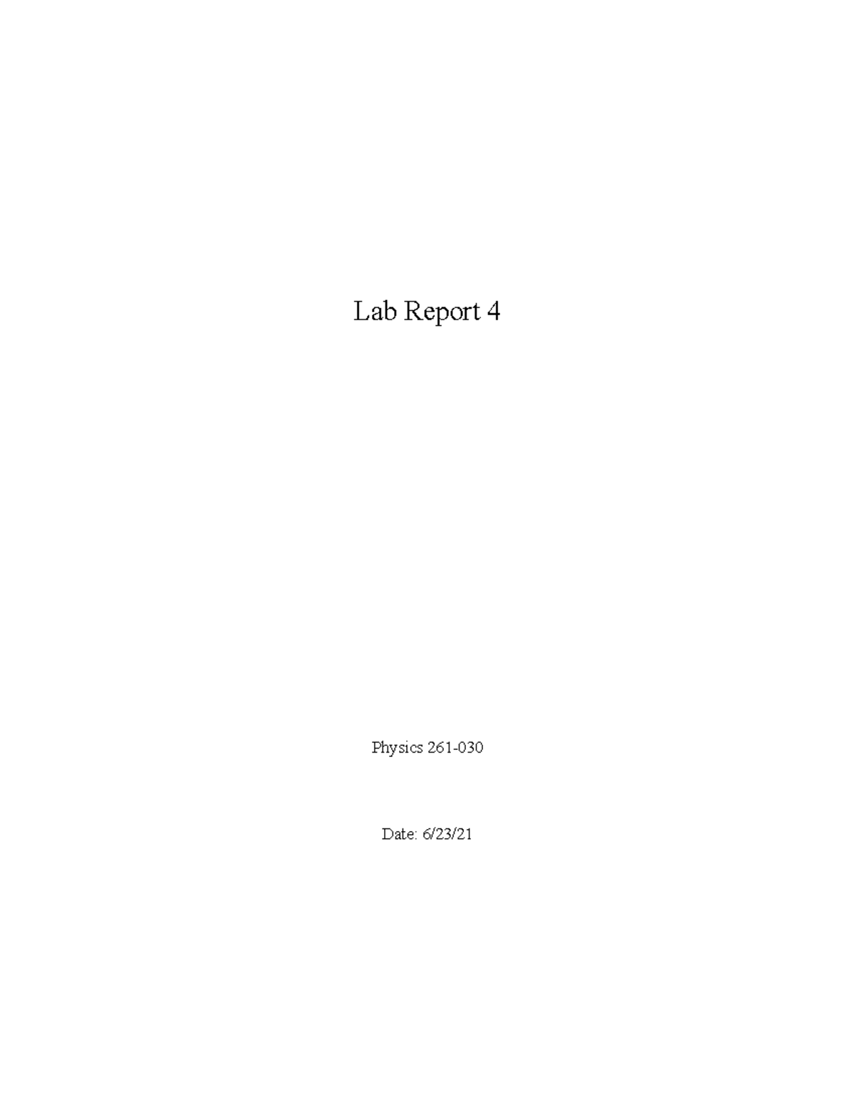 Lab Report 4 - Lab Report Physics 261- Date: 6/23/ Lab Report 4 ...
