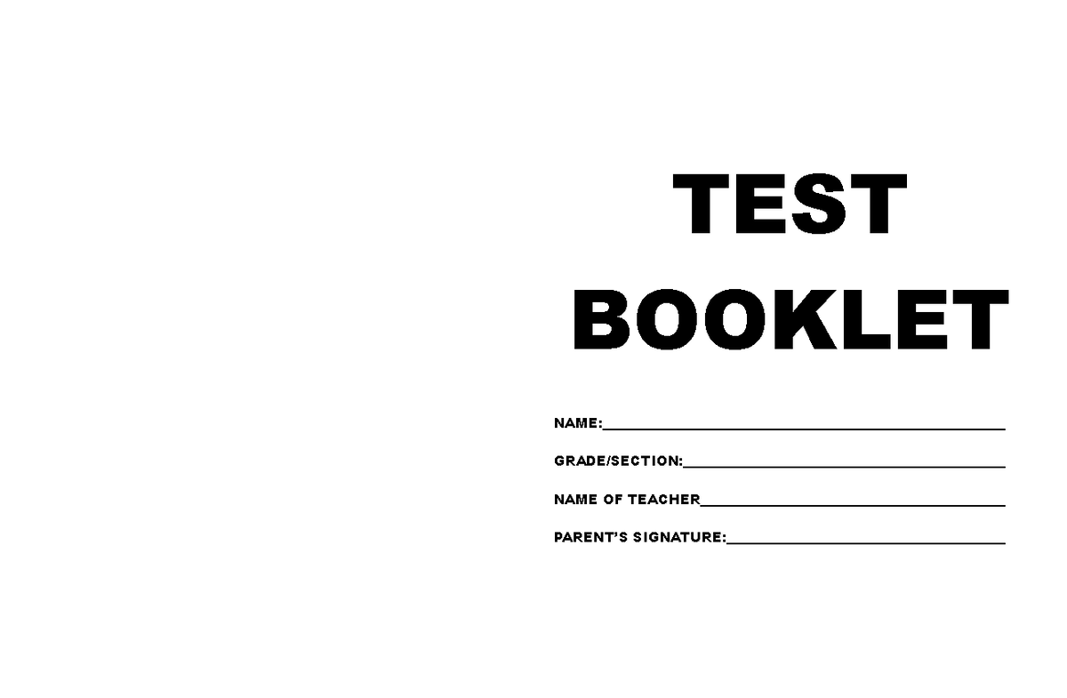 TEST- Booklet - TEST BOOKLET NAME: GRADE/SECTION: NAME OF TEACHER ...