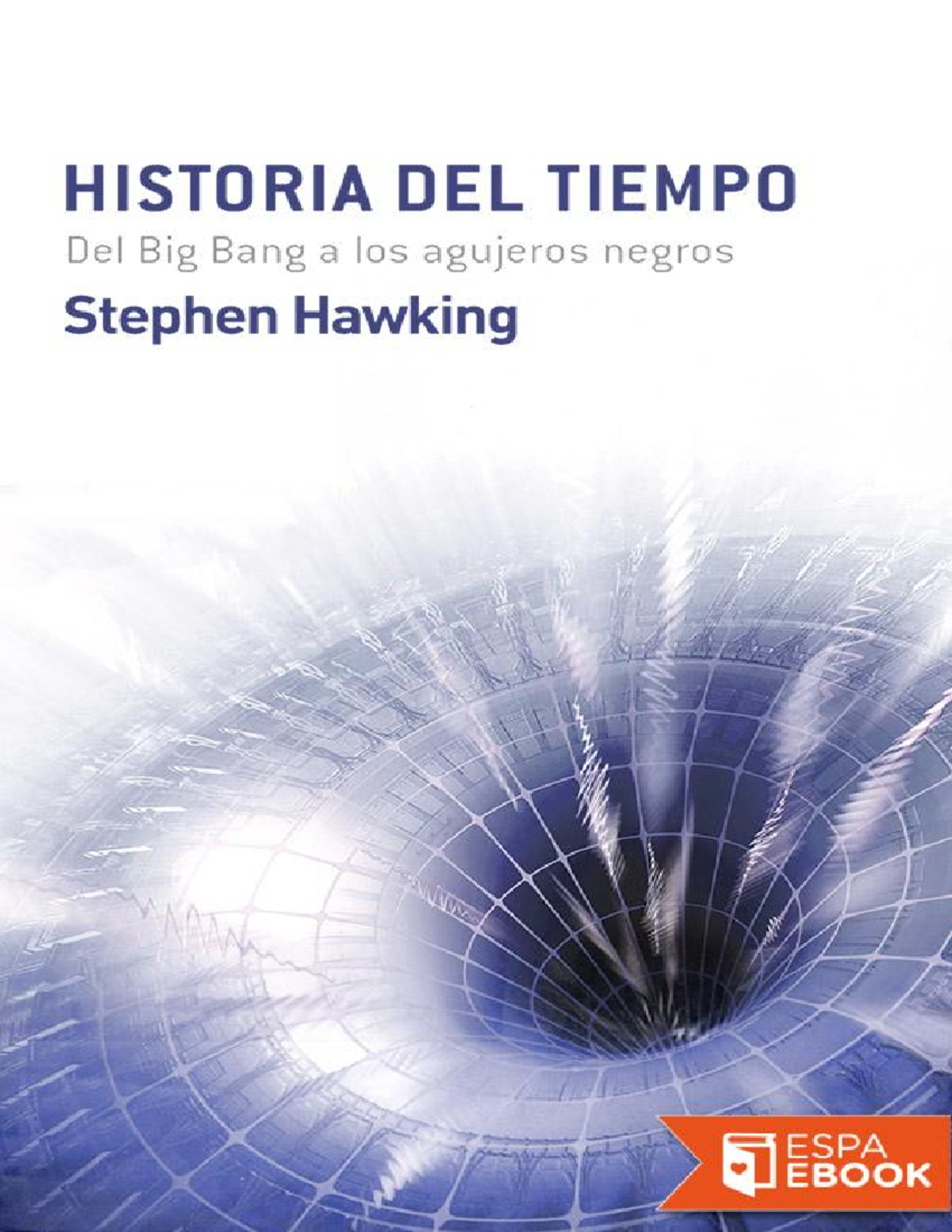 Historia del tiempo - Stephen W. Hawking - Stephen W. Hawking, físico ...