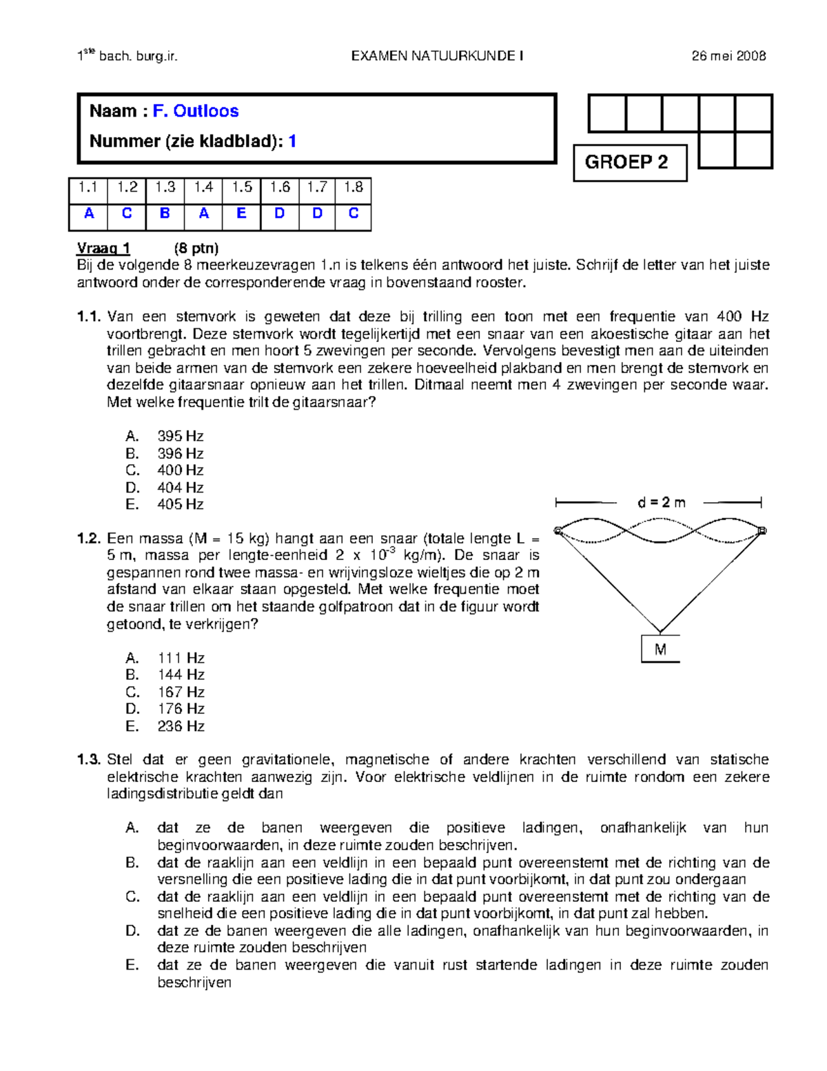 Examen 07-08 Versie B Opgelost - 1 1 1 1 1 1 1 1. A C B A E D D C Vraag ...