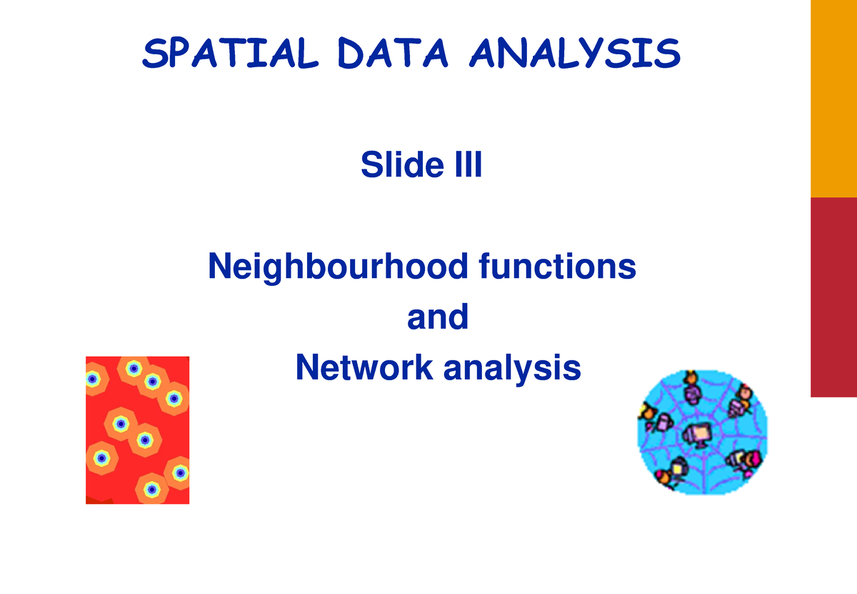 Spatial Analysis - SPATIAL DATA ANALYSIS Slide III Neighbourhood ...