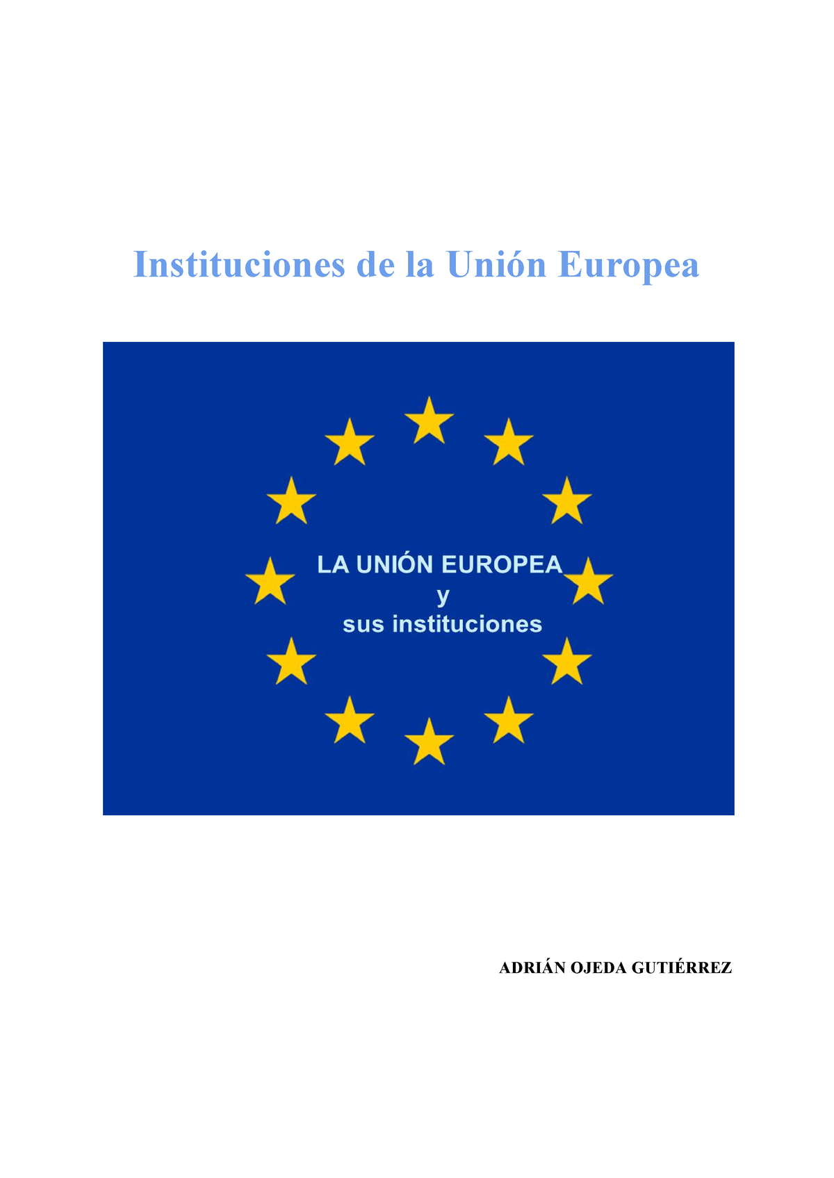 Instituciones De La Unión Europea Instituciones De La Unión Europea AdriÁn Ojeda GutiÉrrez 7723