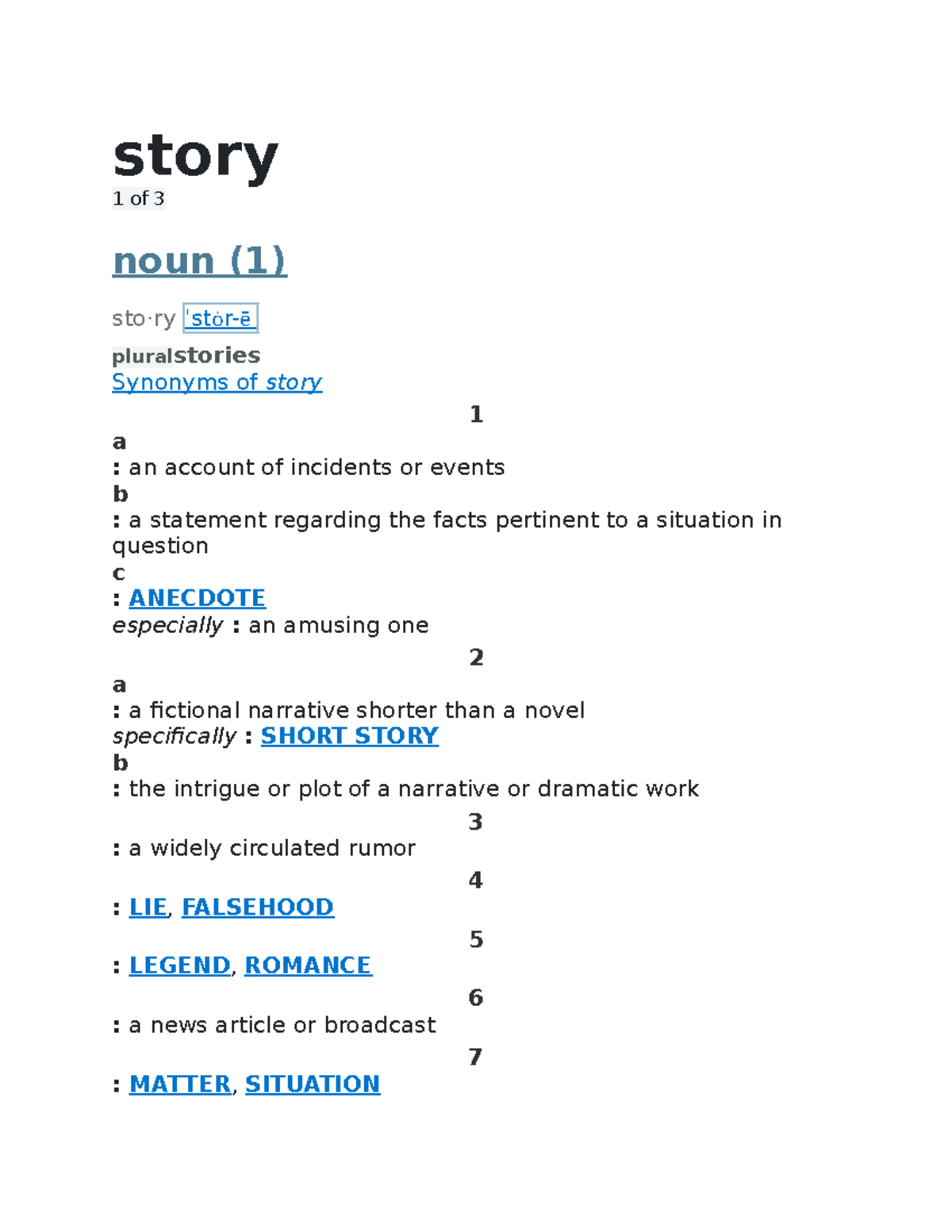 Story none story 1 of 3 noun (1) sto·ry ˈstȯȯrē pluralstories Synonyms of story 1 a an