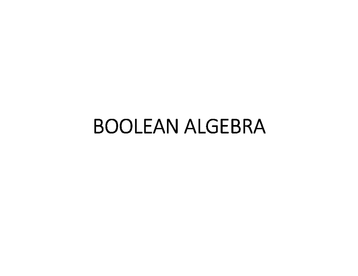 L-6-1 - Notes - BOOLEAN ALGEBRA INTRODUCTION Boolean algebra, like any ...