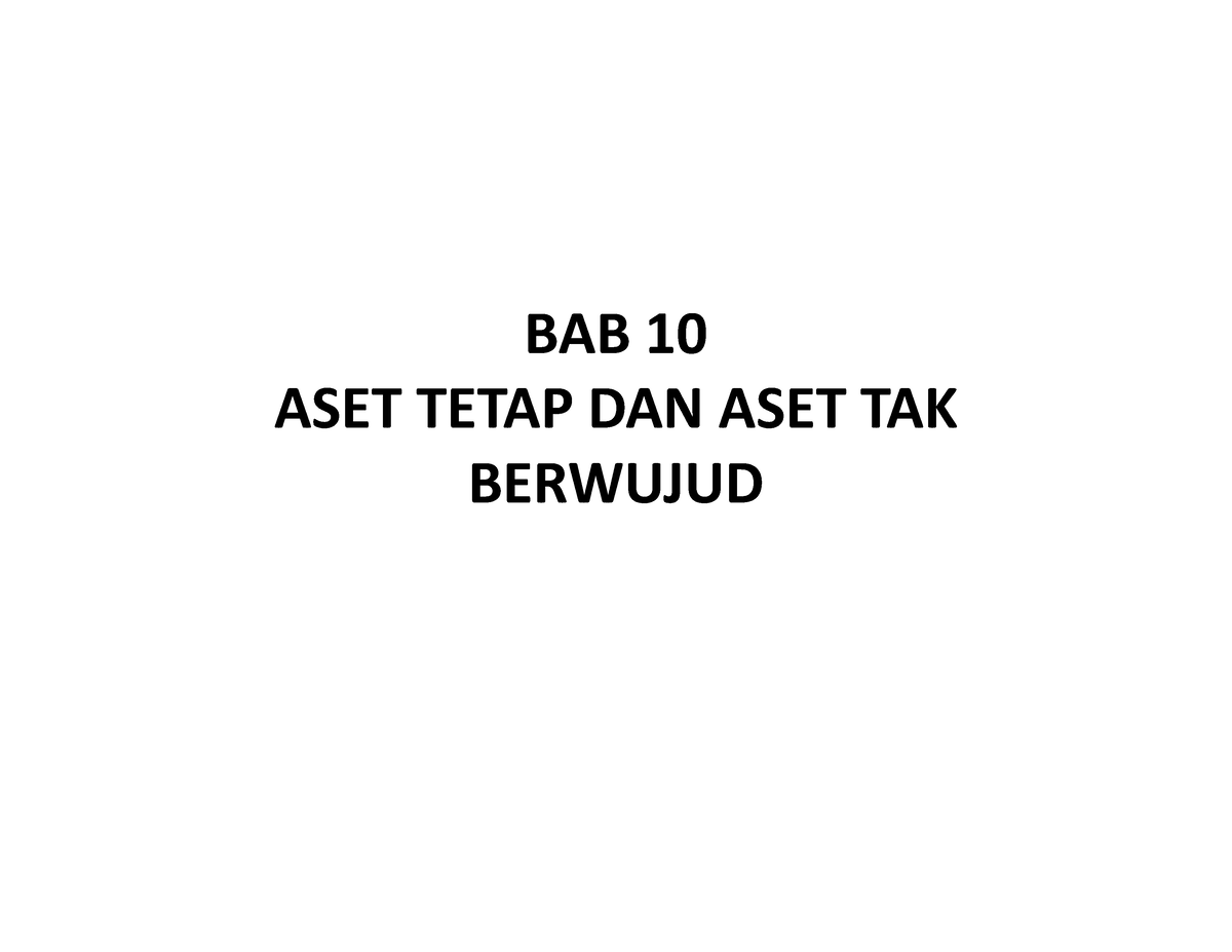 BAB 10 ASET Tetap DAN ASET TAK Berwujud - BAB 10 ASET TETAP DAN ASET ...