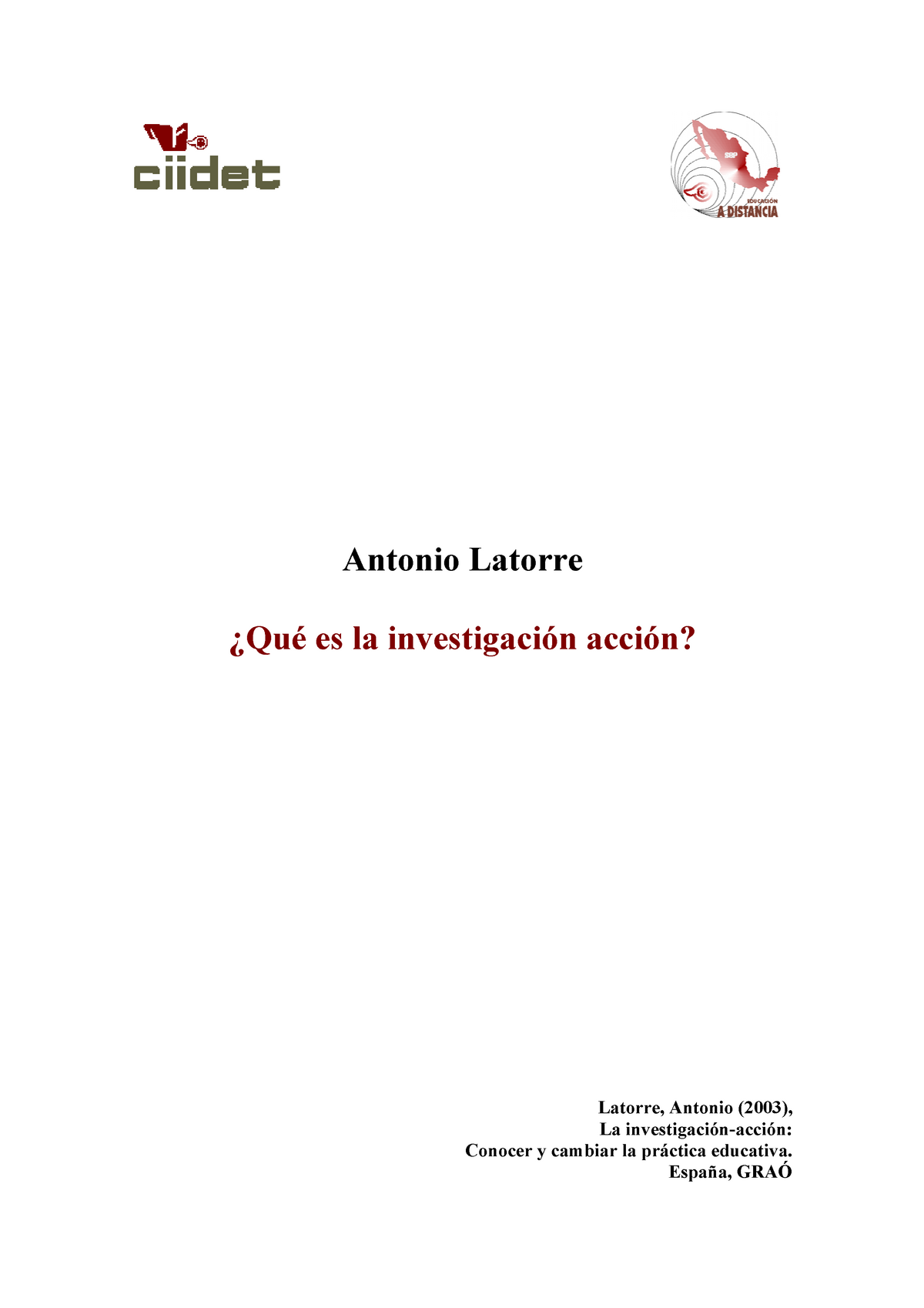 Antonio Latorre Que es la investigacion - Antonio Latorre ¿Qué es la investigación  acción? Latorre, - Studocu