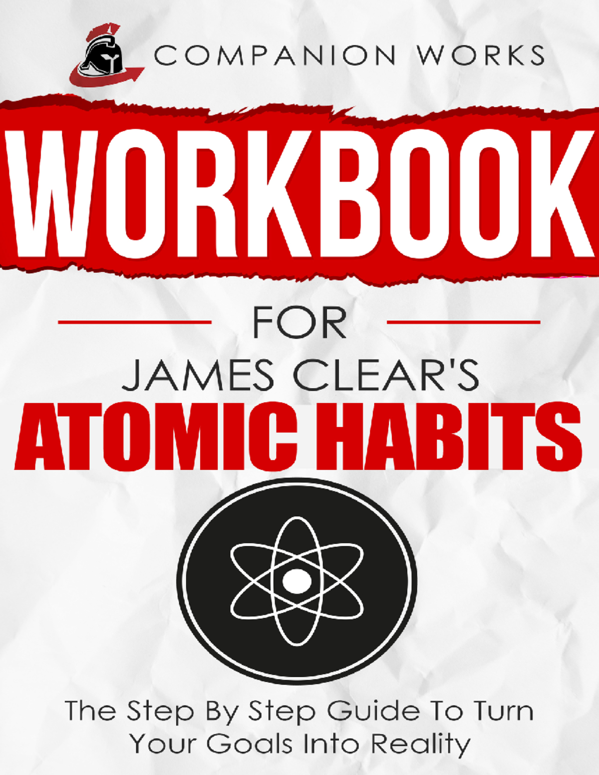 Workbook For James Clears Atomic Habits The Step By Step Guide To Turn