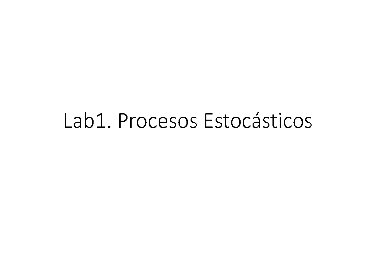 Ejercicios DE Procesos Estocasticos - Lab1. Procesos Estocásticos ...