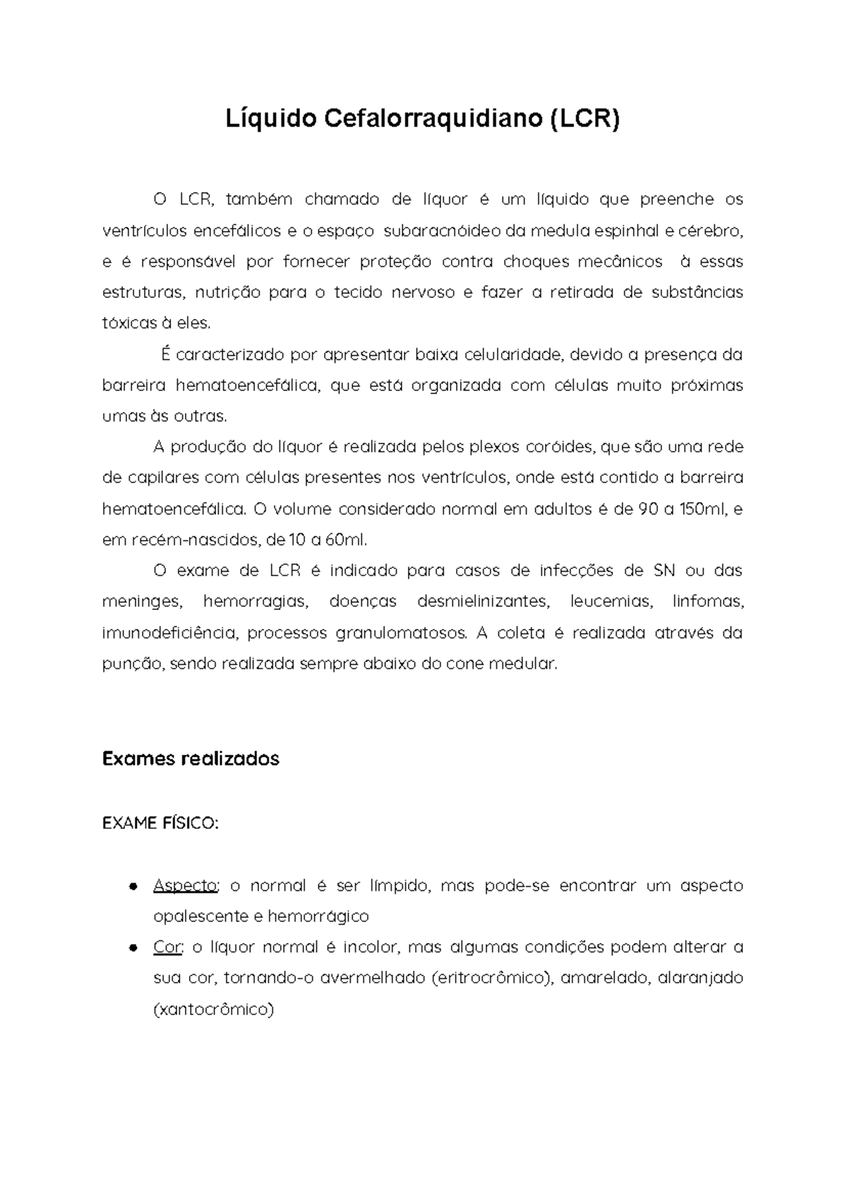 Líquido Cefalorraquidiano (LCR) - É caracterizado por apresentar baixa ...