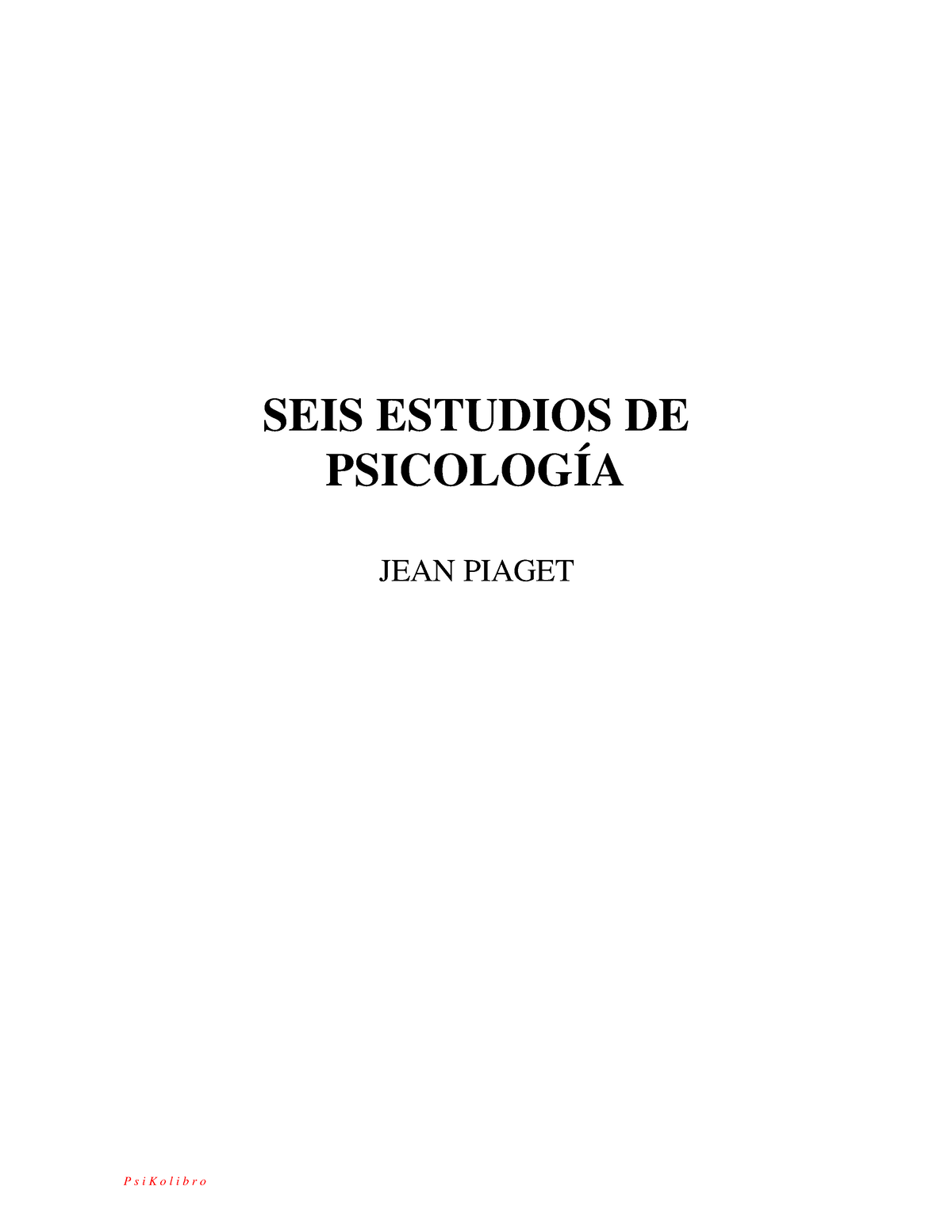 Jean Piaget - Seis Estudios De Psicologia - SEIS ESTUDIOS DE PSICOLOGÍA ...