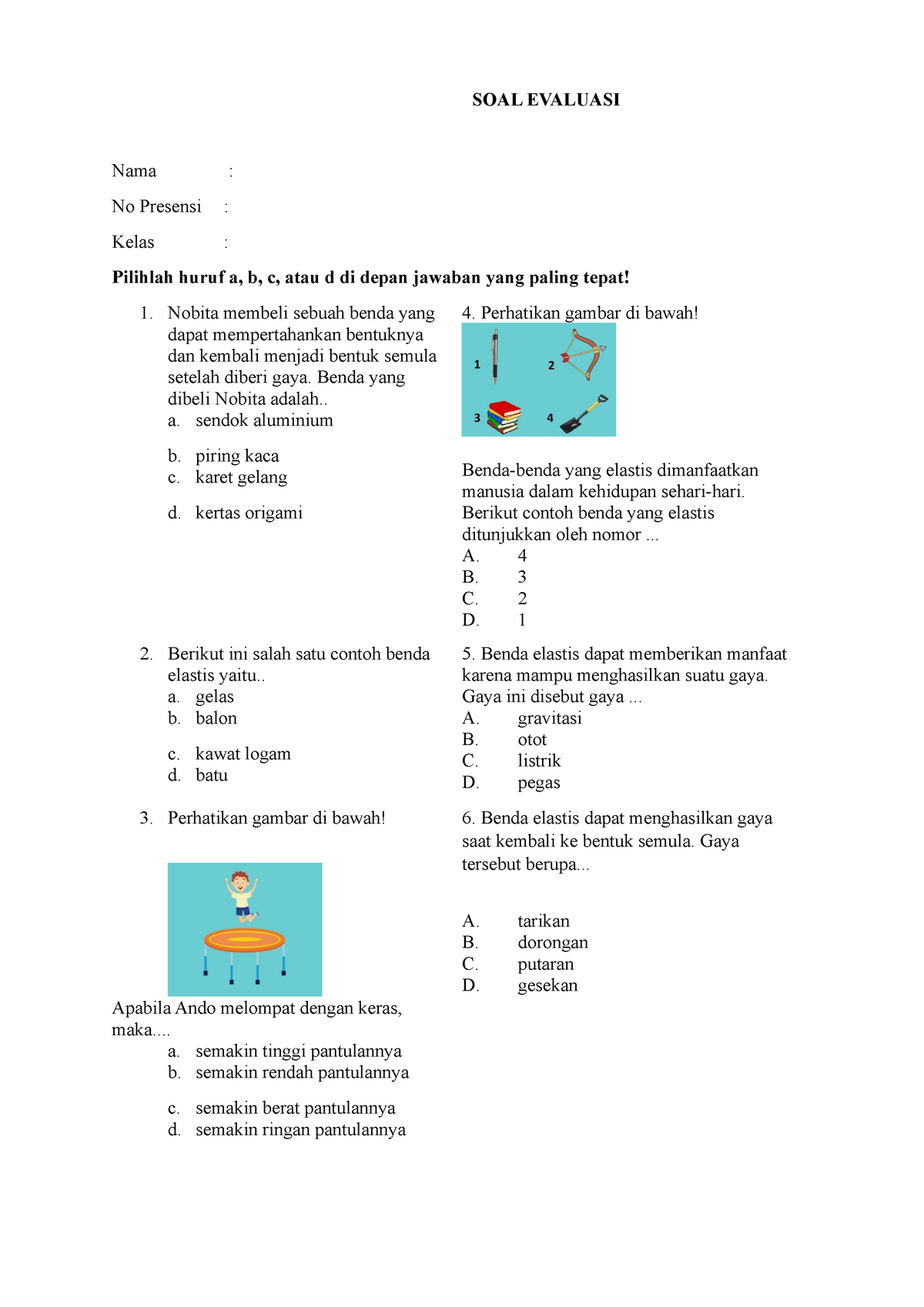 SOAL Evaluasi - Soal Evalausi - SOAL EVALUASI Nama : No Presensi ...