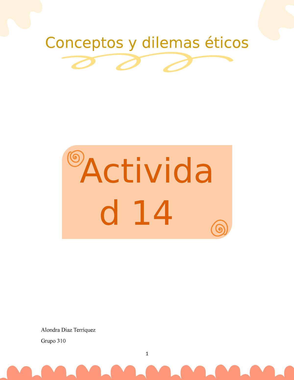 Conceptos Y Dilemas éticos Actividad 14 Conceptos Y Dilemas éticos Alondra Díaz Terríquez 7914