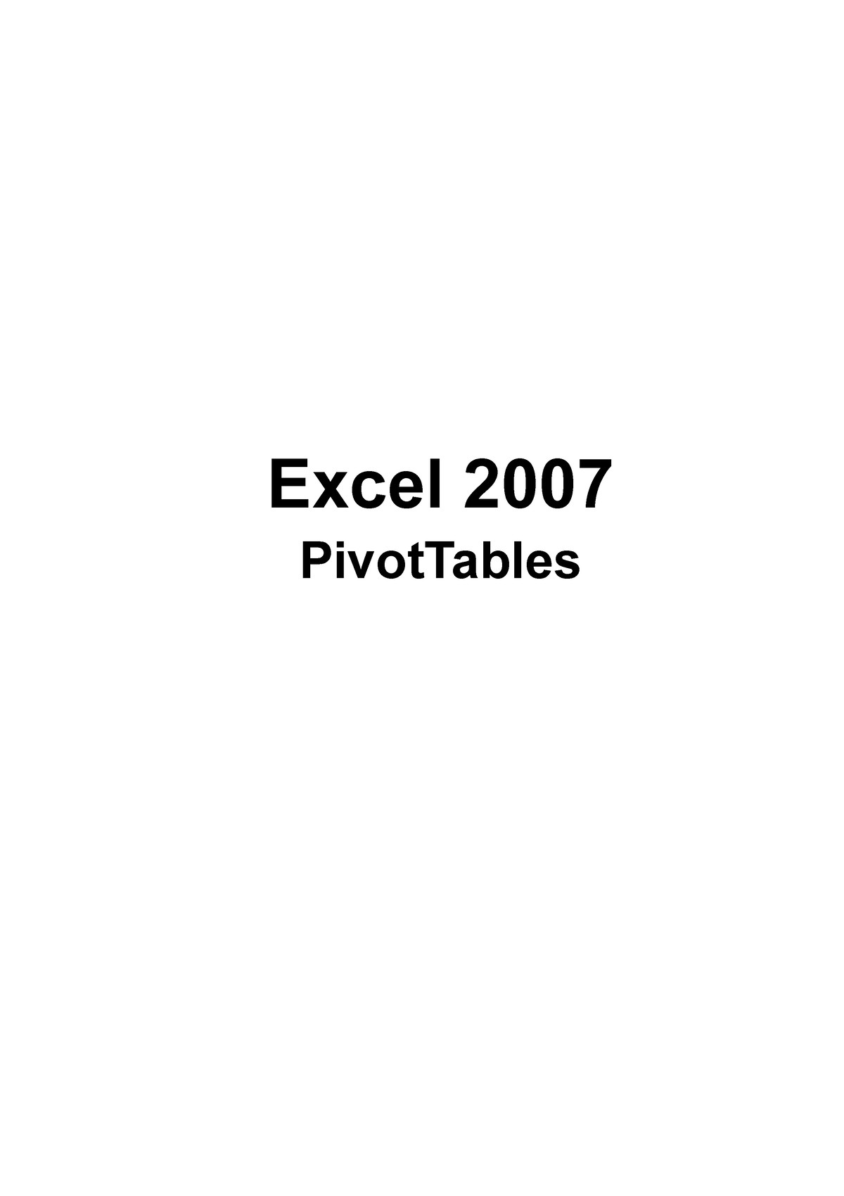 Pivot Tables Manual - Excel 2007 PivotTables 1 PivotTables A PivotTable ...