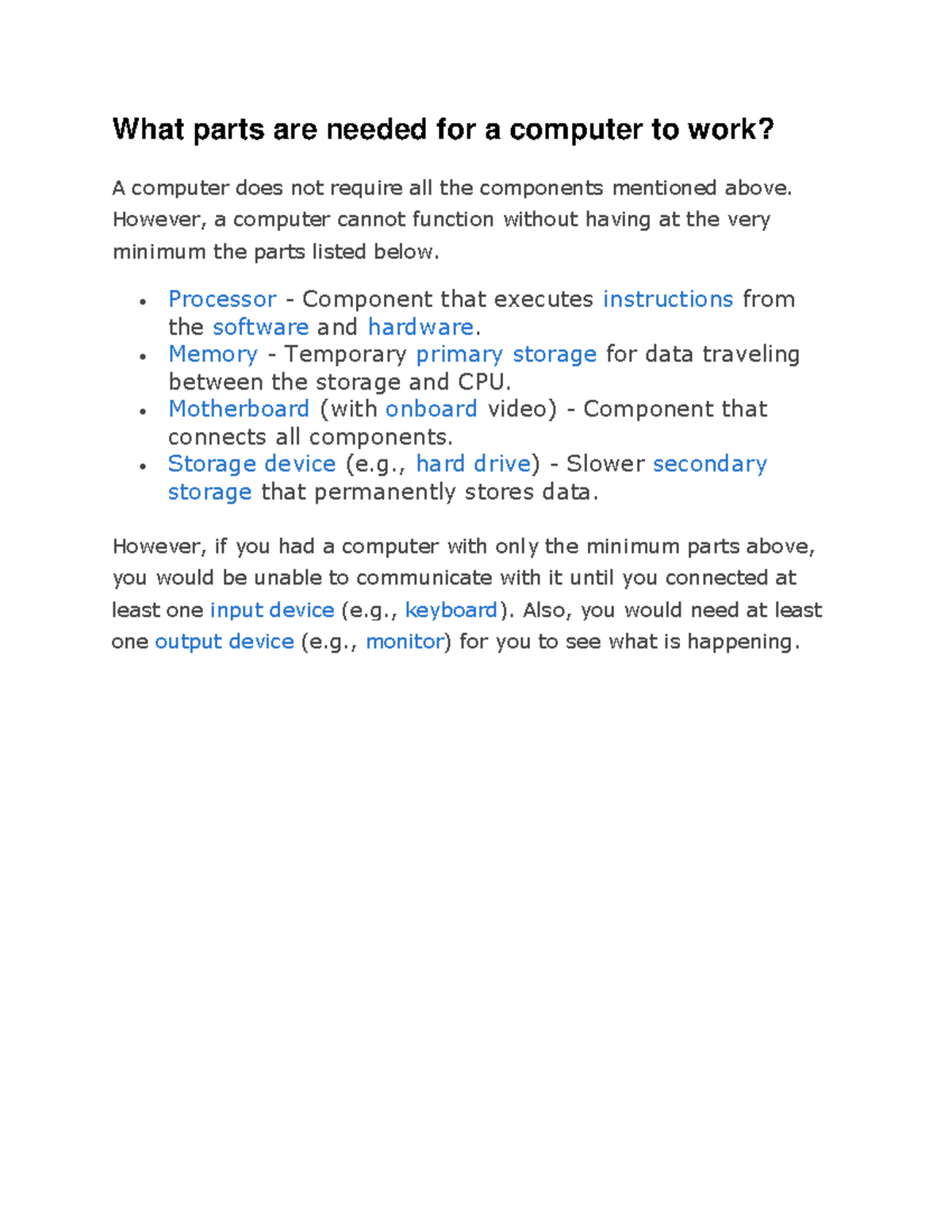 What parts are needed for a computer to work However, a computer