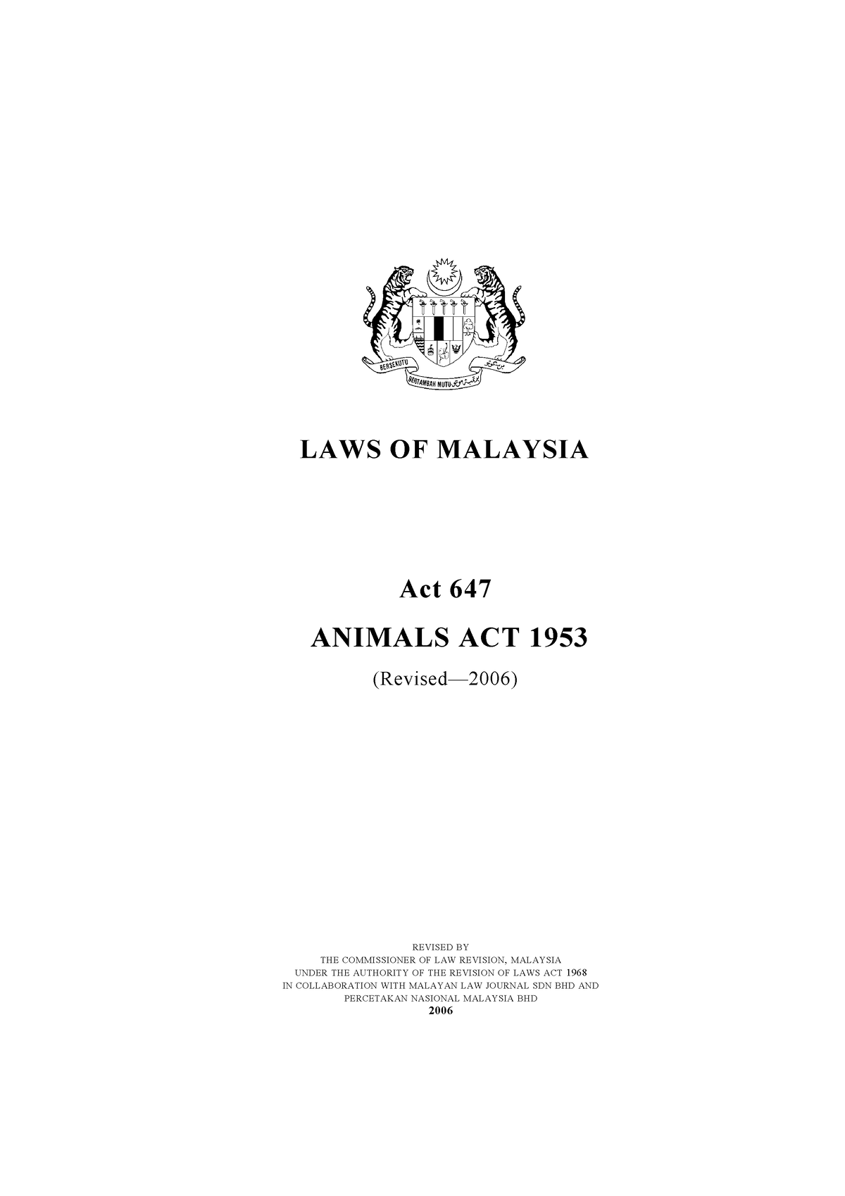 Animals ACT 1953 - hope it helps - LAWS OF MALAYSIA REVISED BY THE