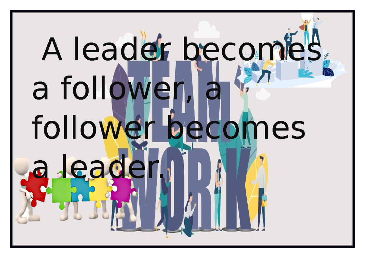 Slogan - it can help you - A leader becomes a follower, a follower ...