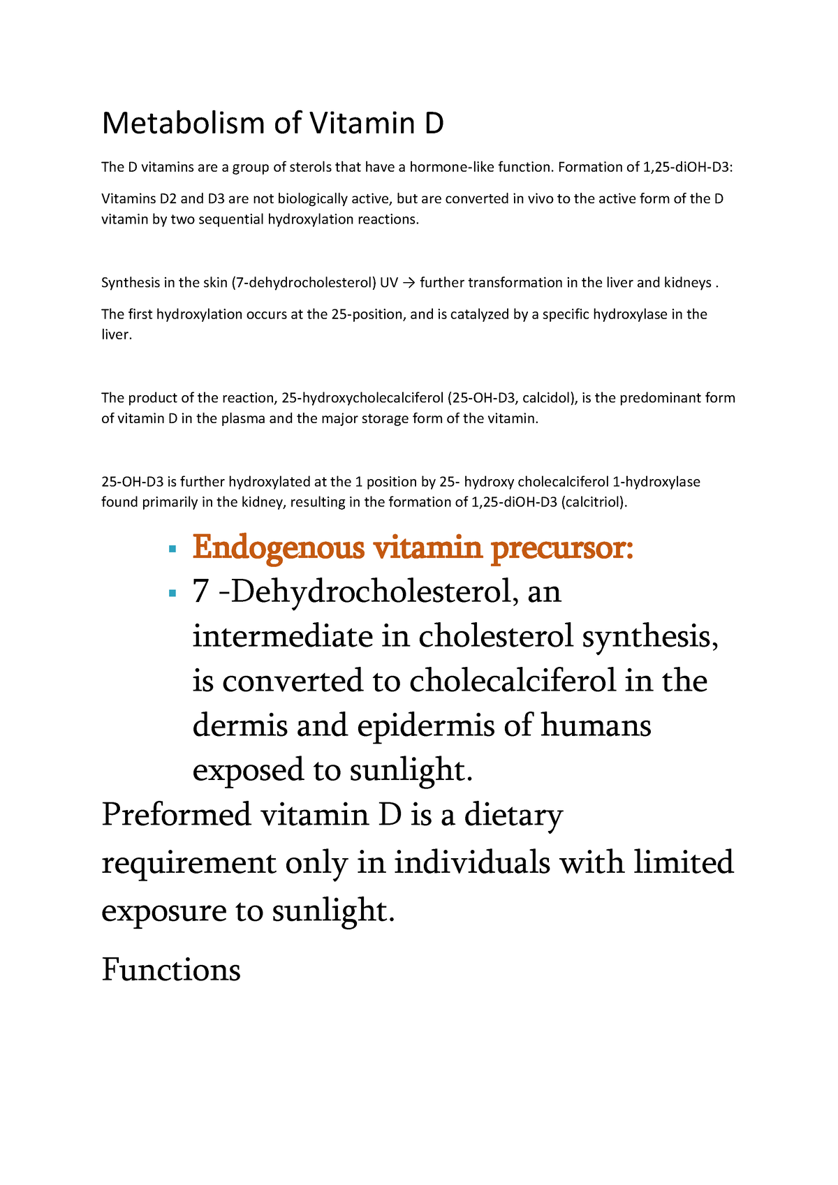 vitamin d, functions Metabolism of Vitamin D The D vitamins are a