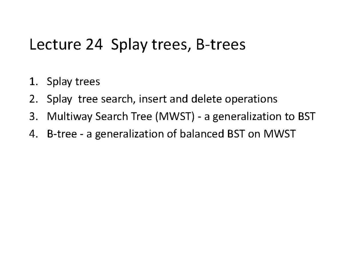Cp264 lecture 24 splay btree - Lecture 24 Splay trees, B-trees Splay ...