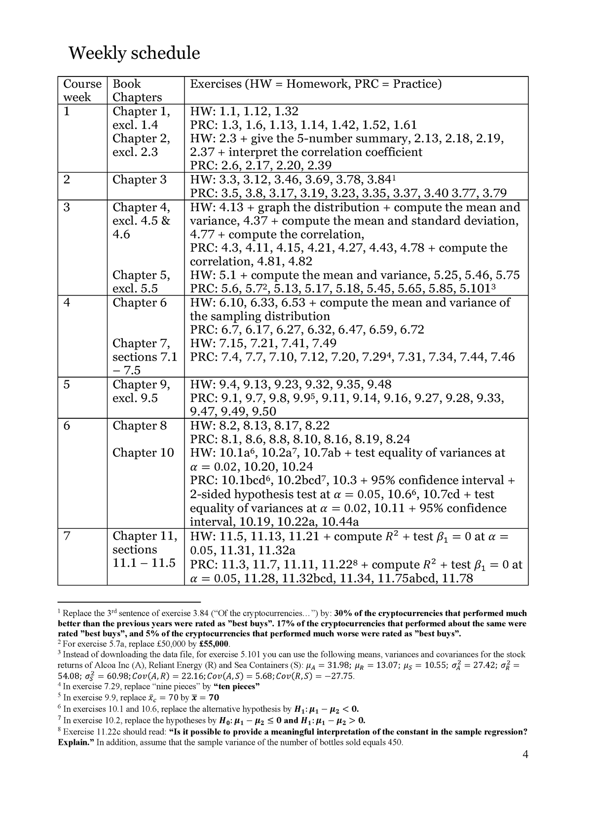 Weekly schedule 4 Weekly schedule Course week Book Chapters Exercises