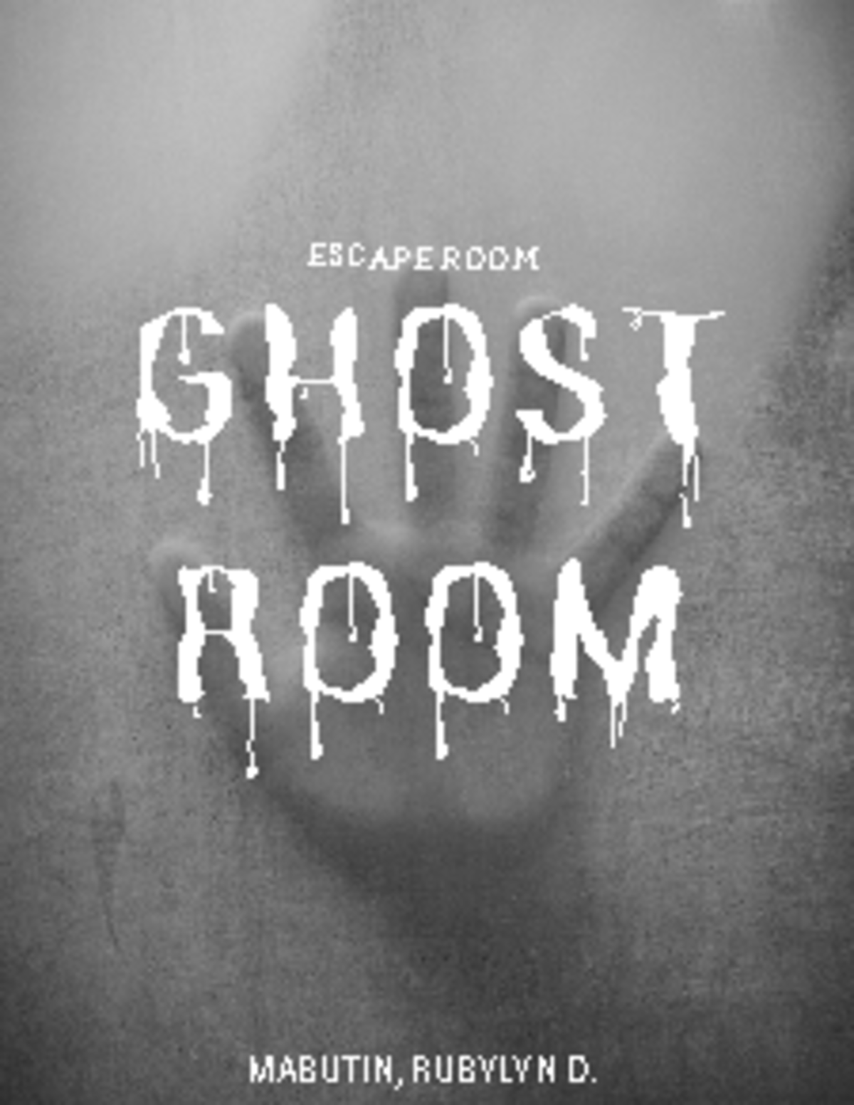 Escape ROOM - GHOST ROOM ####### ESCAPE ROOM MABUTIN, RUBYLYN D. Human ...