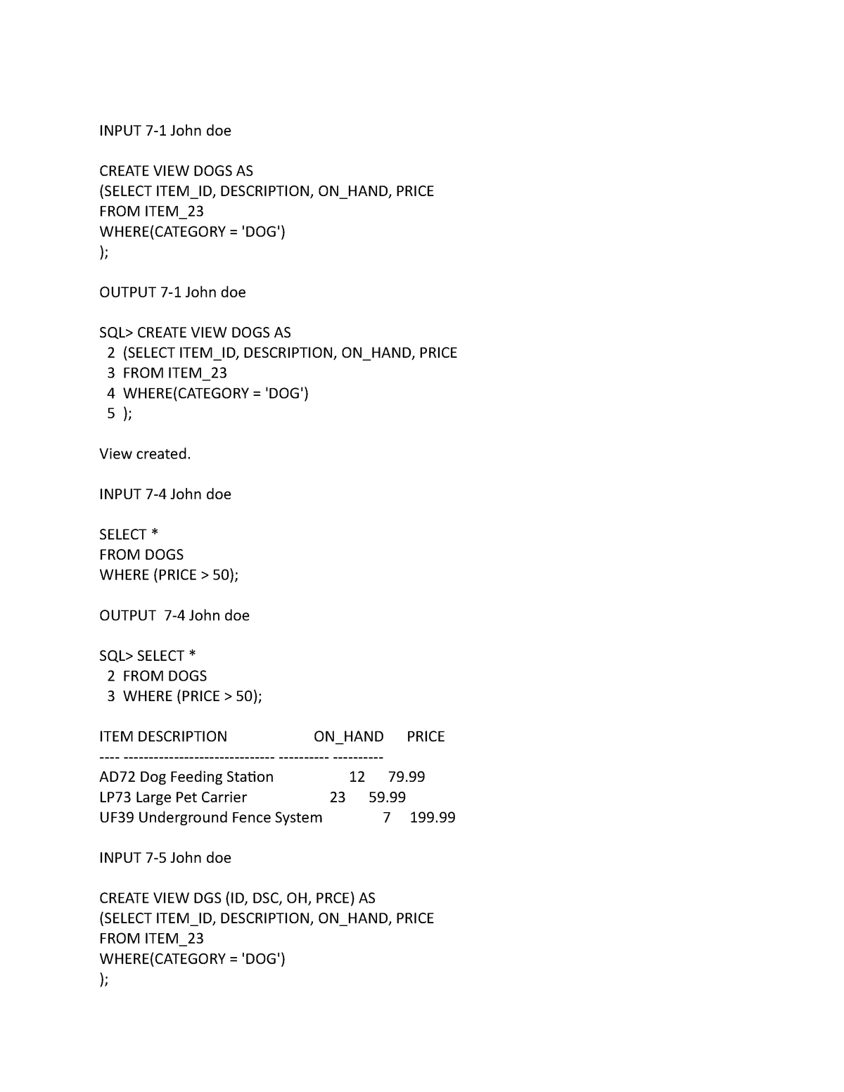 Chapter 7 SQL - INPUT 7-1 John doe CREATE VIEW DOGS AS (SELECT ITEM_ID ...