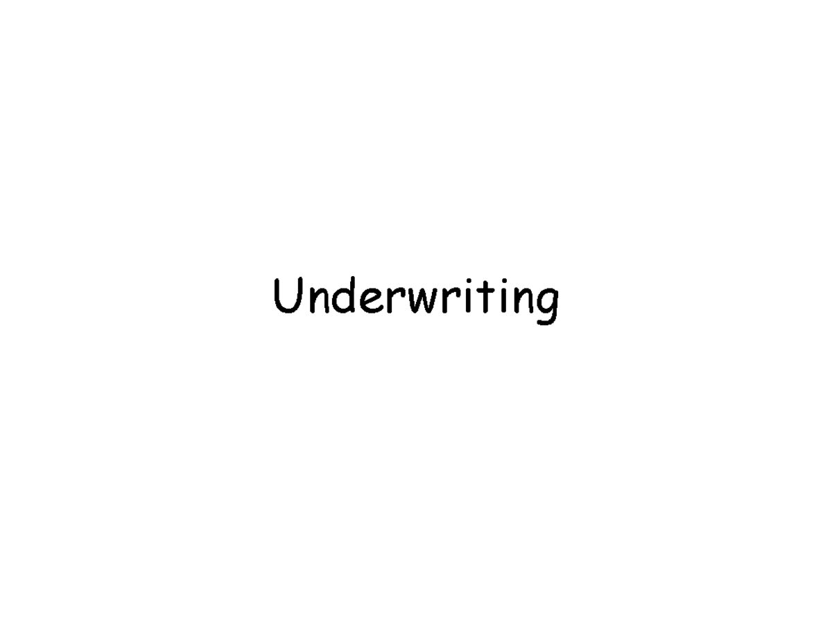Underwriting Lecture notes 2 Underwriting Underwriting? definition