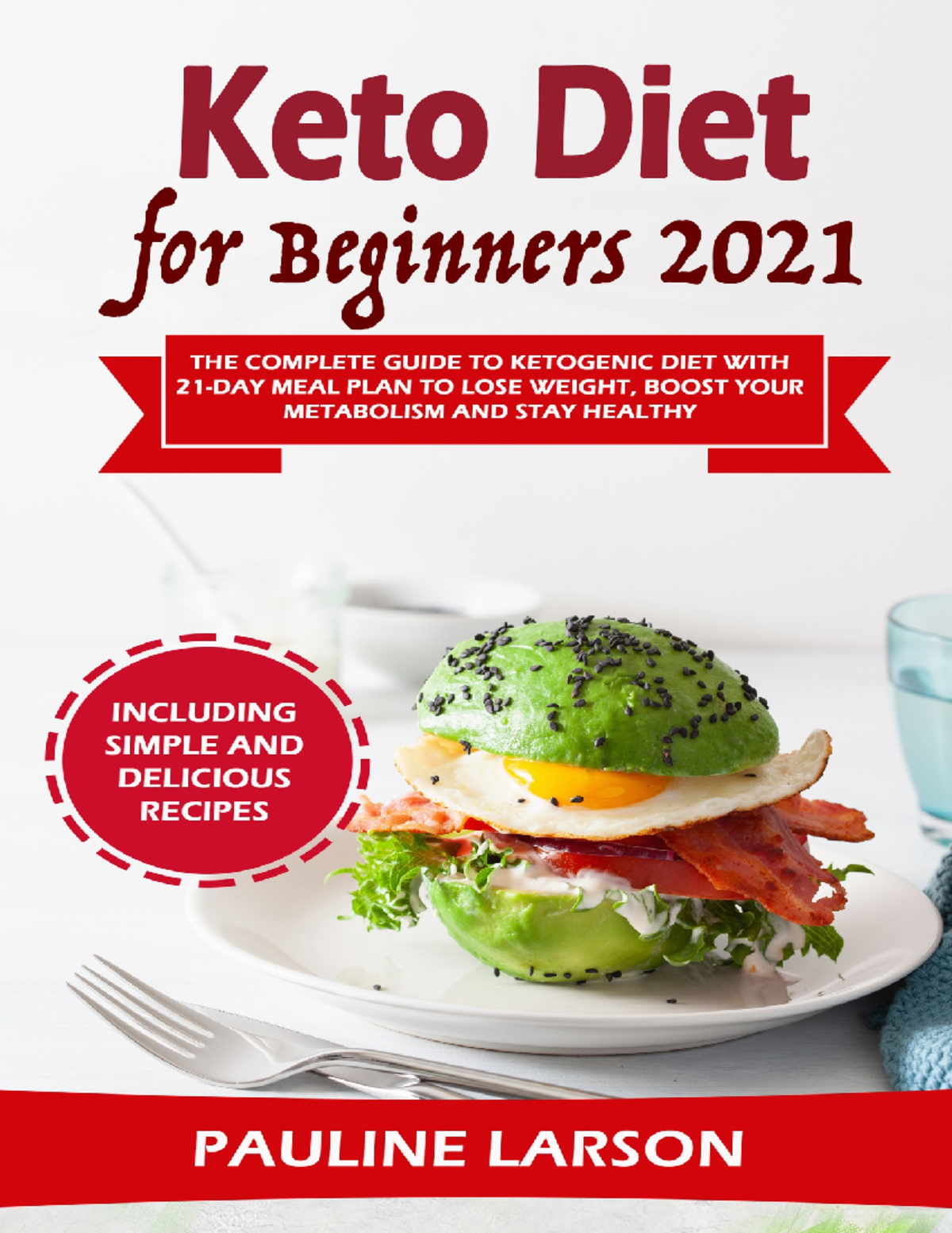 Keto Diet for Beginners 2021 The Complete Guide to Ketogenic Diet with ...