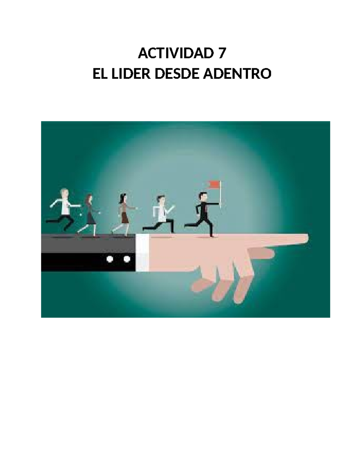 Actividad 7 Liderazgo - El líder desde adentro - ACTIVIDAD 7 EL LIDER ...