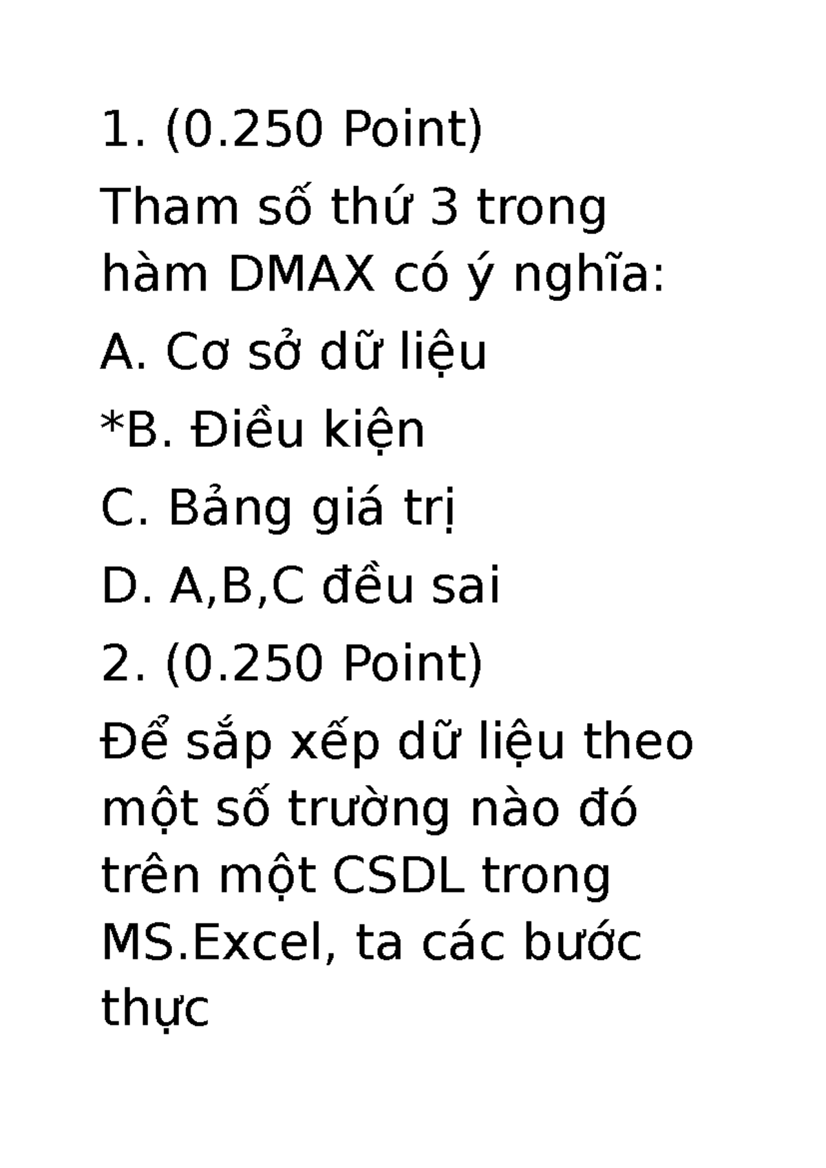 Th Cs 201U (0 Point) Tham số thứ 3 trong hàm DMAX có ý nghĩa A. Cơ