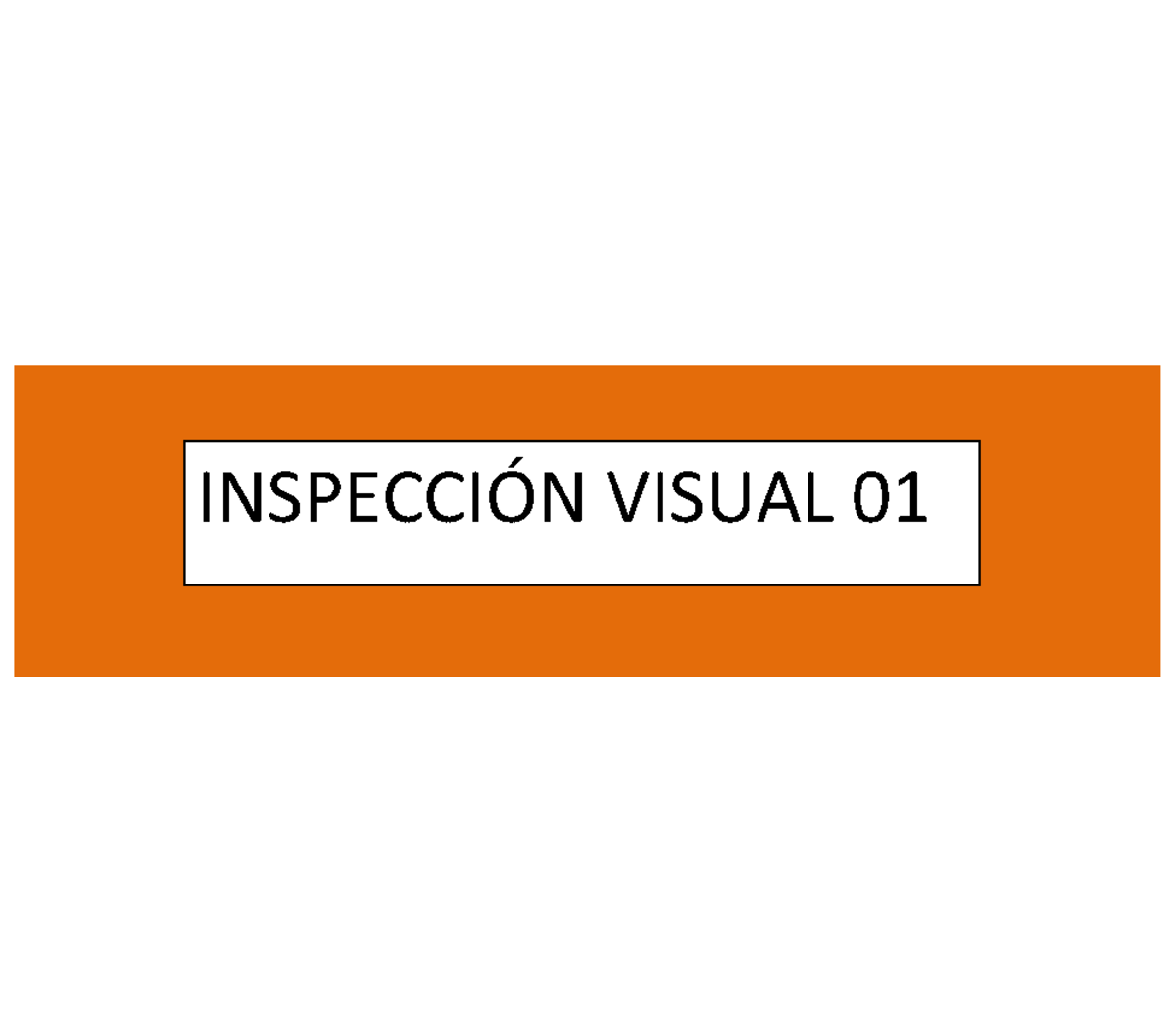 Inspeccion Visual Nivel 1 - INSPECCIÓN VISUAL – NIVEL 1 INSPECCIÓN ...