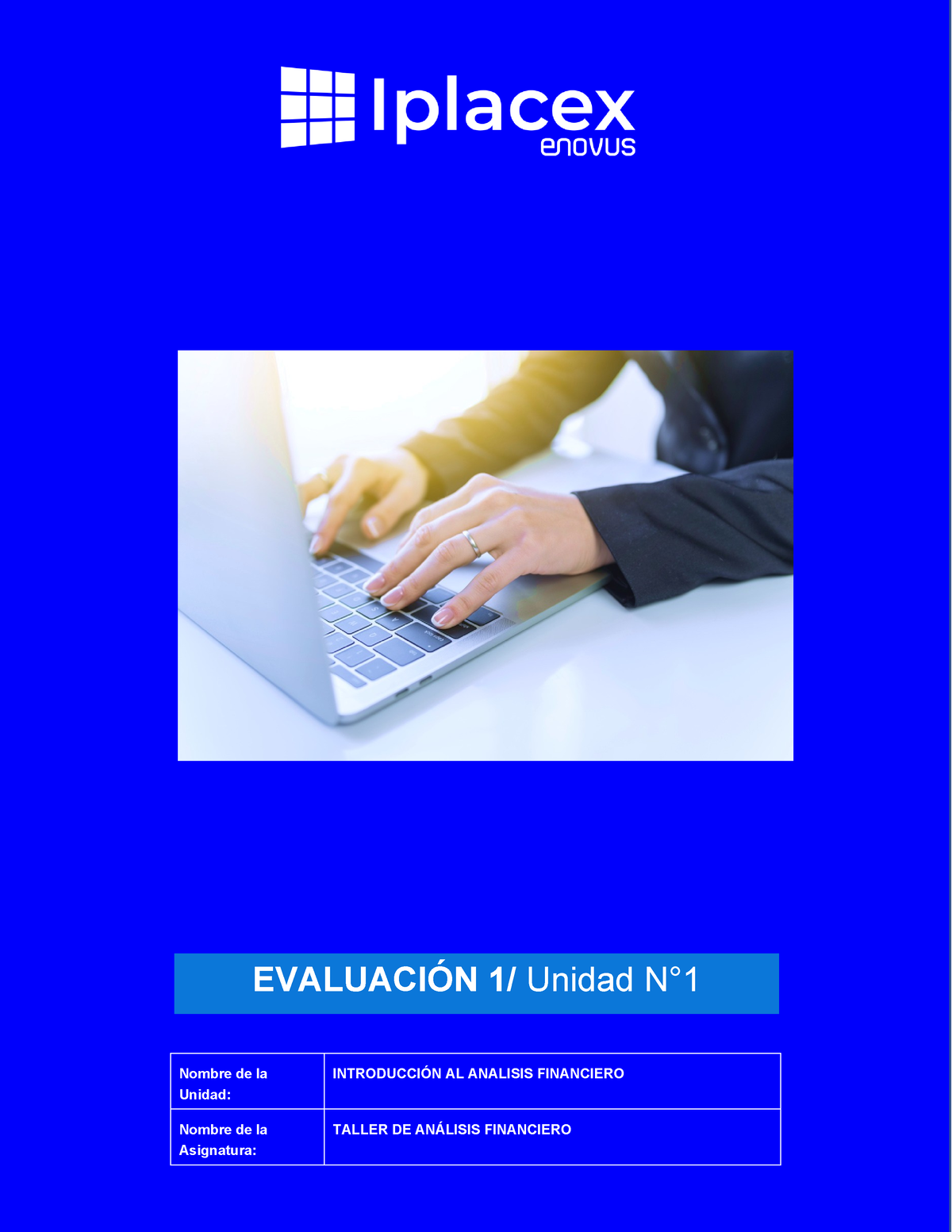 Taller DE Analisis Financiero - Iplacex EVALUACIÓN 1/ Unidad N° Nombre ...