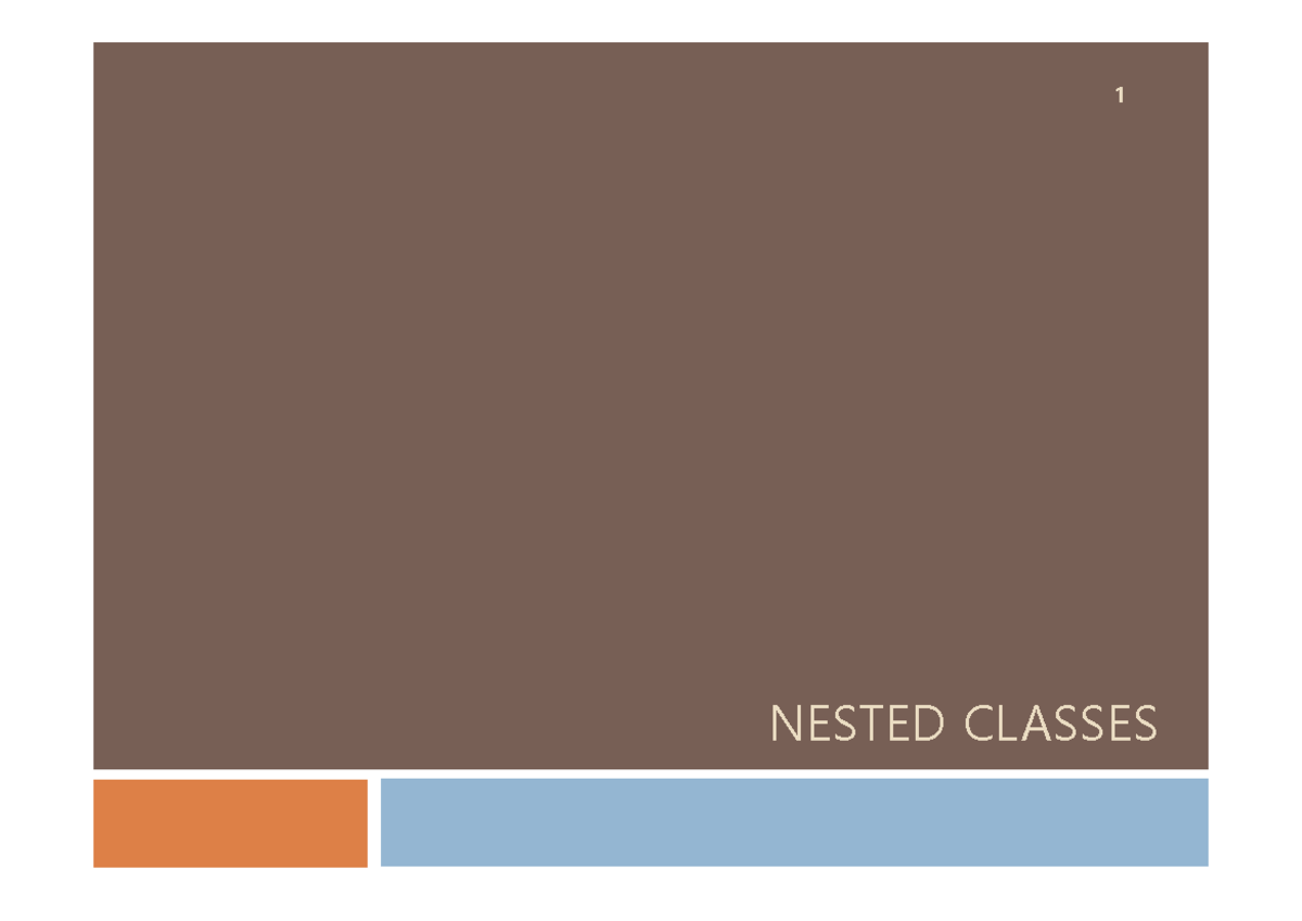 07장 (7) Nested Classes - 자료. - NESTED CLASSES 1 Nested Classes 2 class ...
