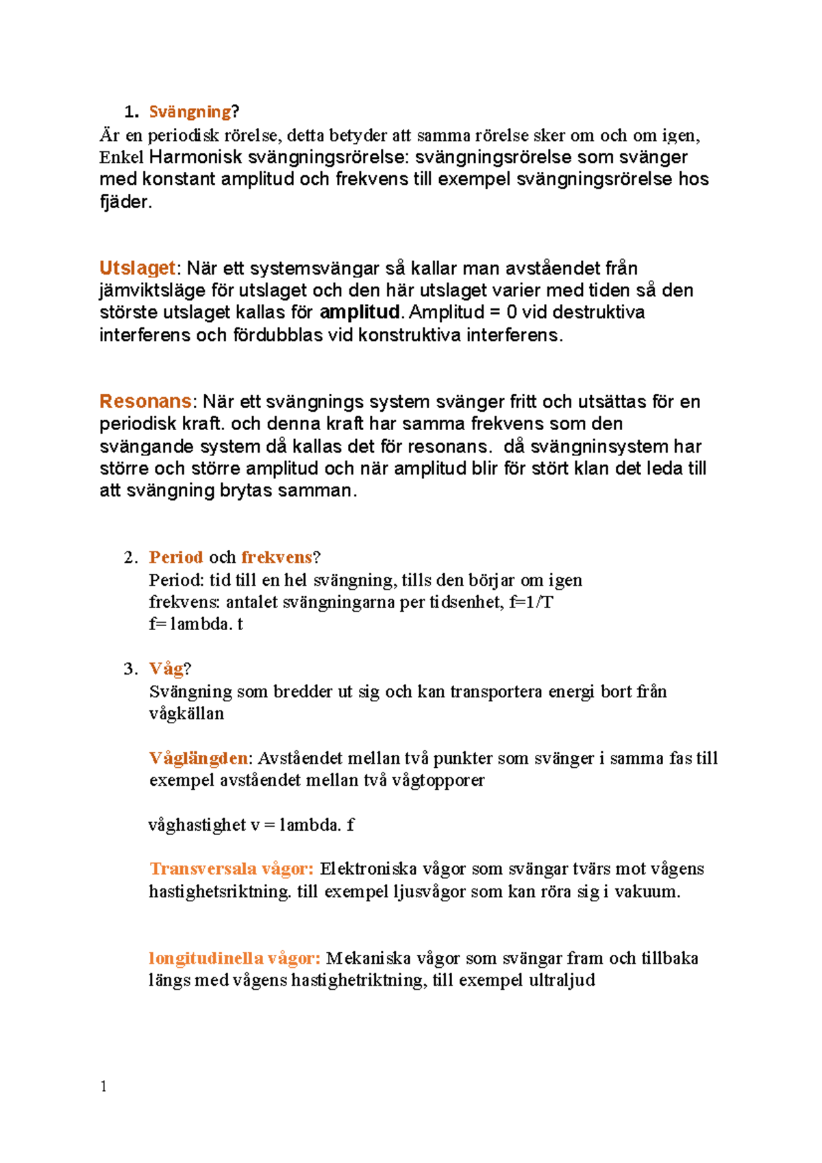Fysik 2 Sammanfattning - 1. Svängning? Är en periodisk rörelse, detta ...