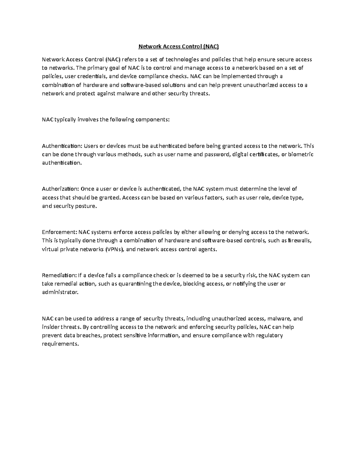 Network Access Control (NAC) The primary goal of NAC is to control