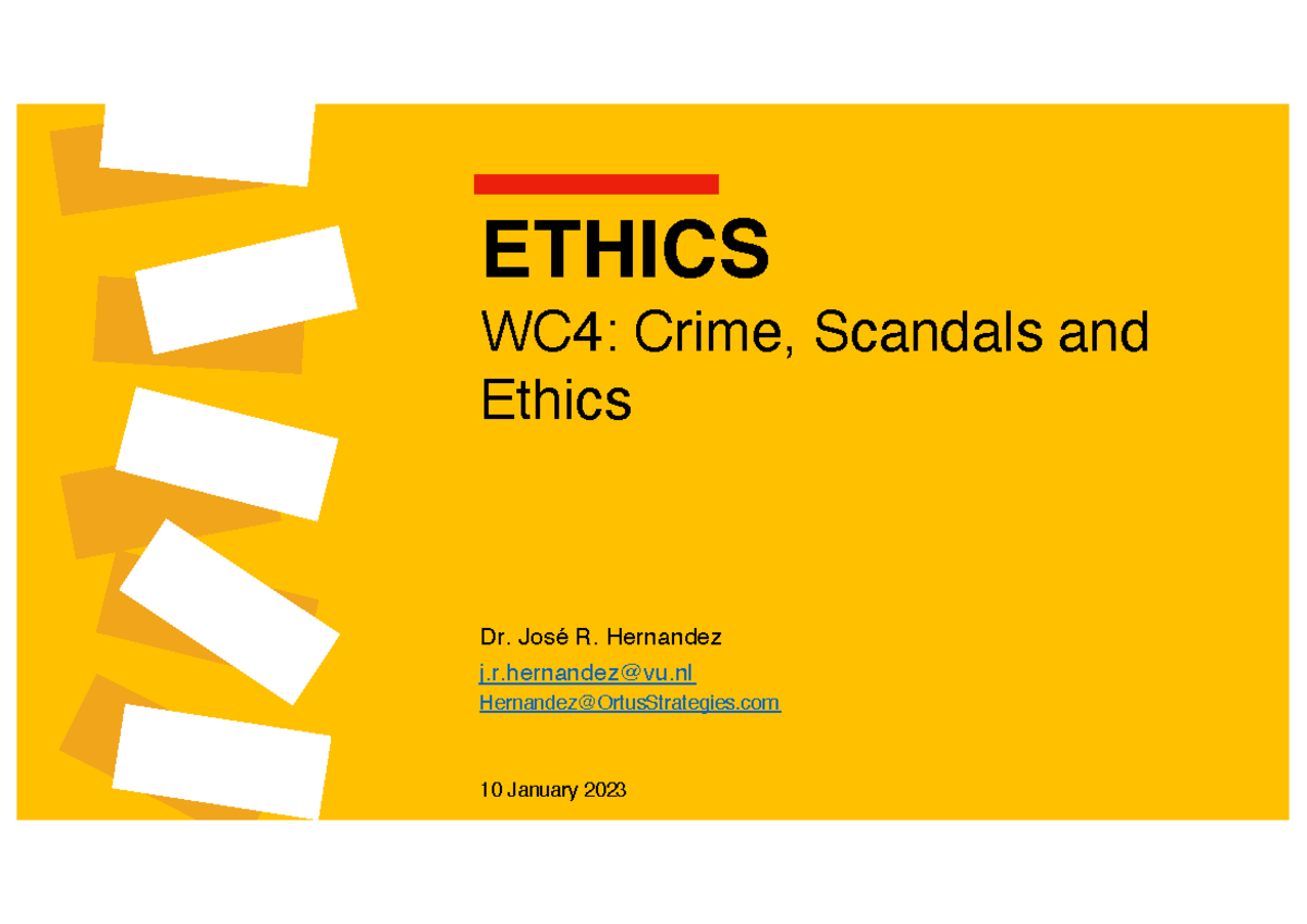 WC4 Ethics Intro 10Jan2023 ETHICS WC4 Crime, Scandals and Ethics Dr