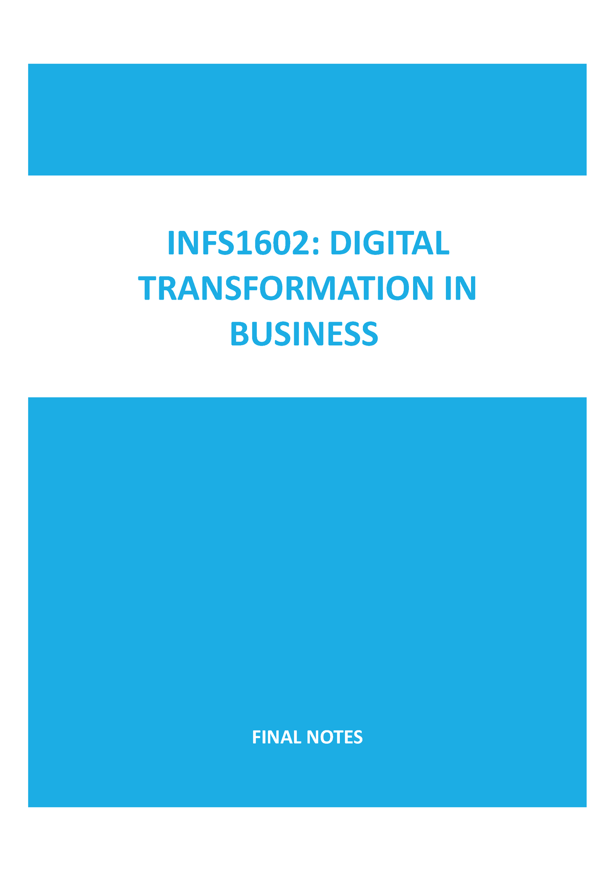 INFS1602 F - Notes - FINAL NOTES INFS1602: DIGITAL TRANSFORMATION IN ...