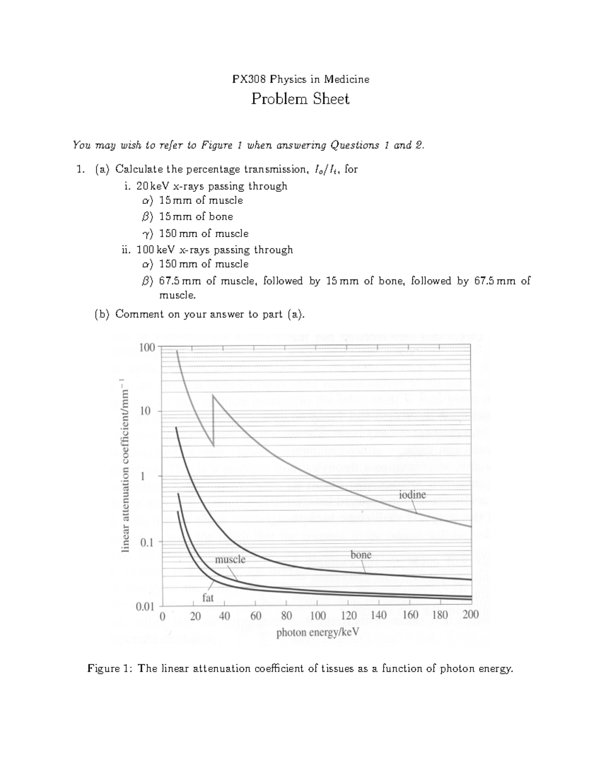 Medical physics problem sheet PX308 Physics in Medicine Problem Sheet
