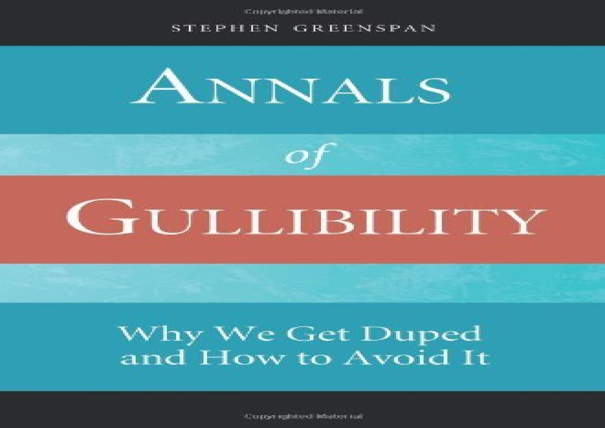 [READ DOWNLOAD] Annals of Gullibility: Why We Get Duped and How to ...