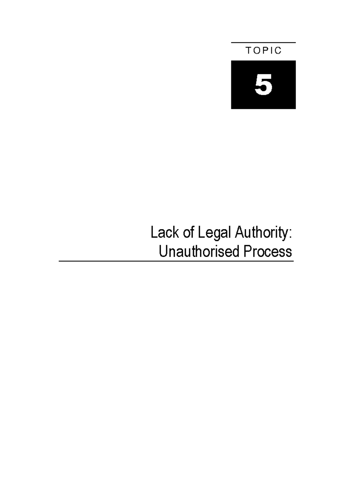 Topic 5 - notes for studies - Lack of Legal Authority: Unauthorised ...
