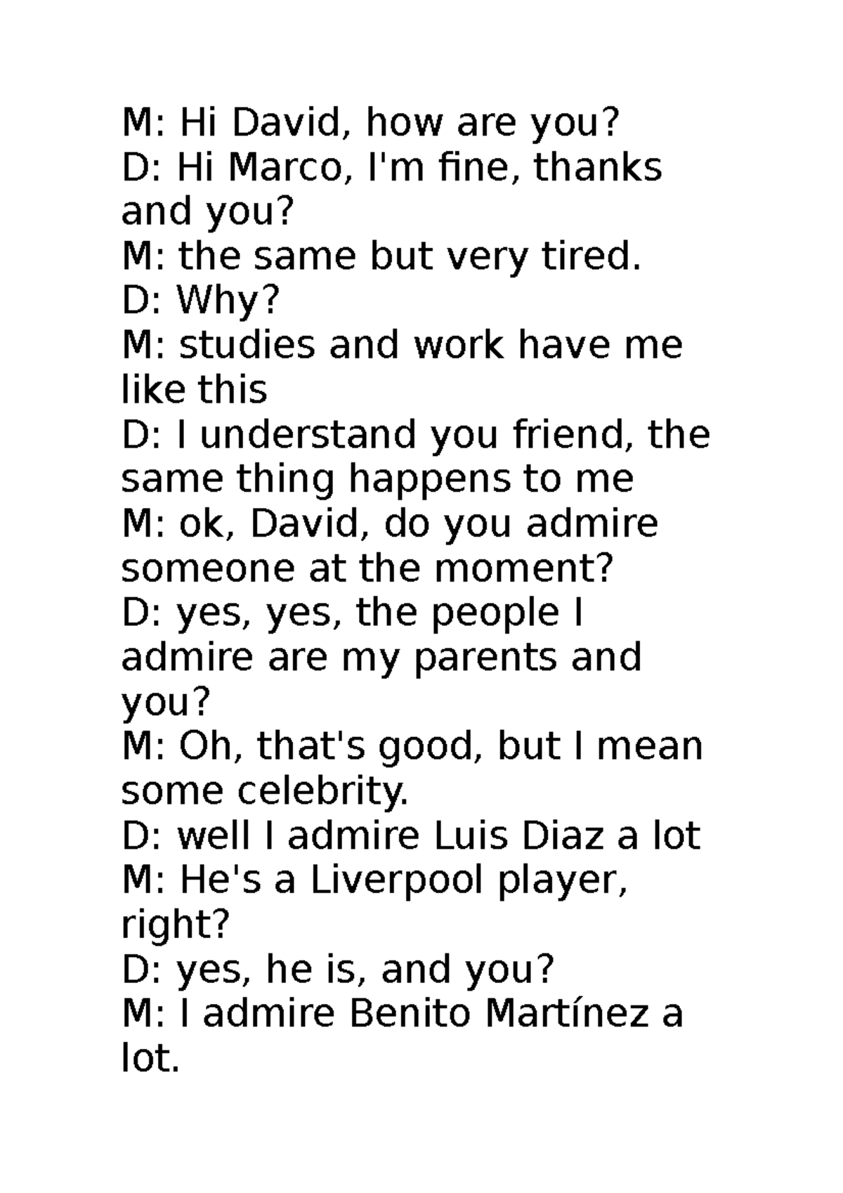 Ingles 1 - Semana 8 - M: Hi David, how are you? D: Hi Marco, I'm fine ...