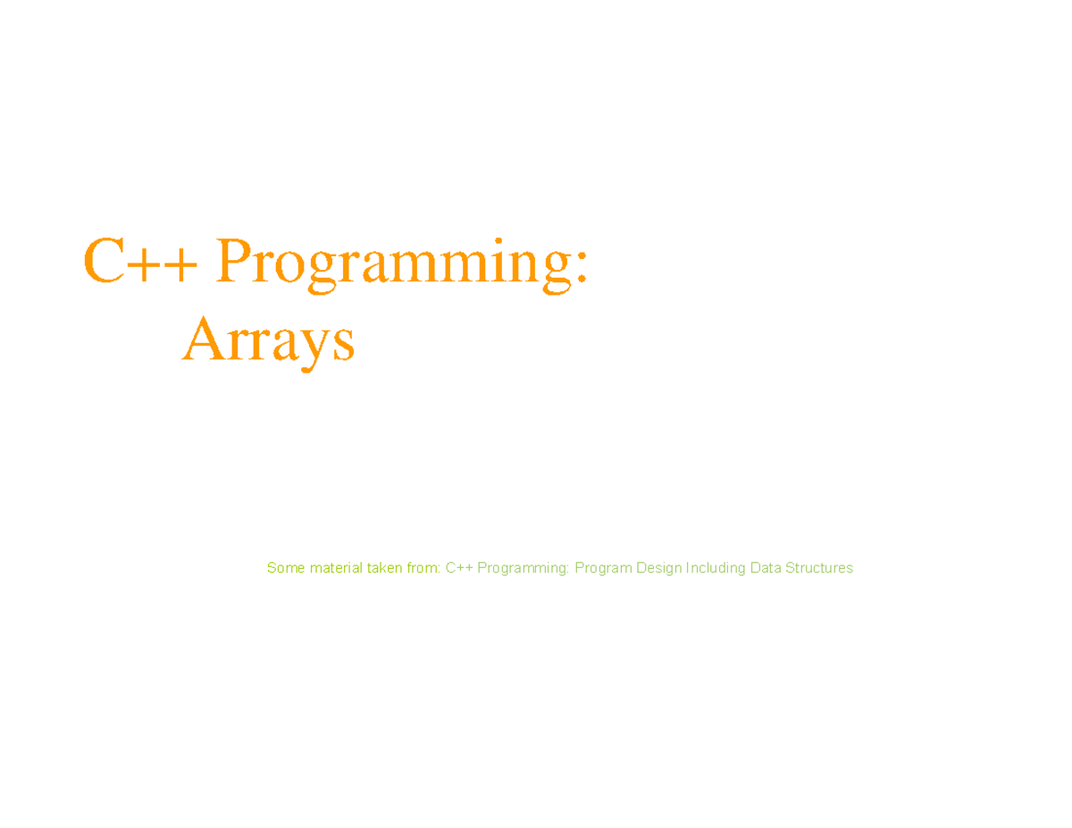 04 - Arrays - C++ Programming: Arrays Some material taken from: C++ ...