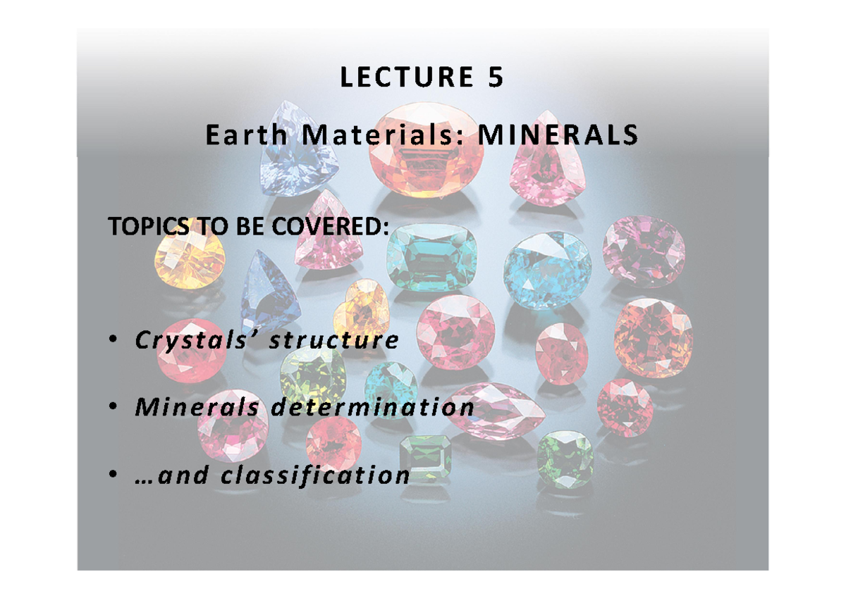 Lecture 5 - Minerals - notes - TOPICS TO BE COVERED: • C r y sta l s ...