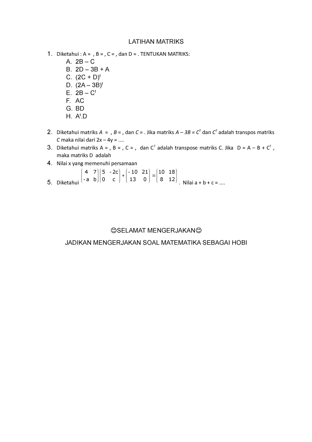 Latihan Matriks - LATIHAN MATRIKS 1. Diketahui : A = , B = , C = , Dan ...