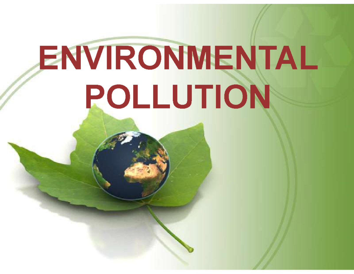 Pollution - ENVIRONMENTAL POLLUTION We will be discussing ...