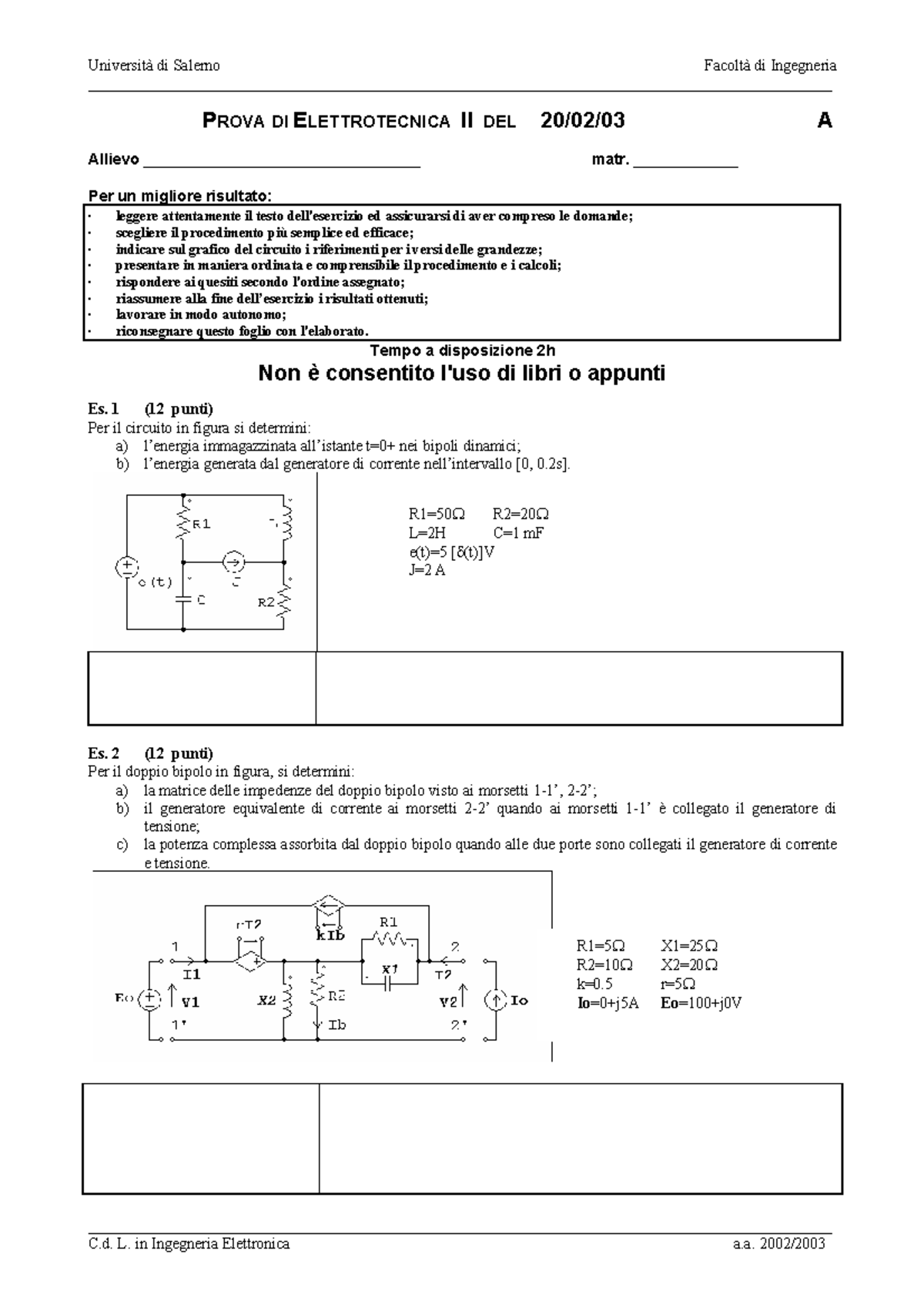Prova d'esame Campi 20 Febbraio 2003 C. L. in Ingegneria Elettronica a Prova d'esame Campi 20 Febbraio 2003 C. L. in Ingegneria Elettronica a