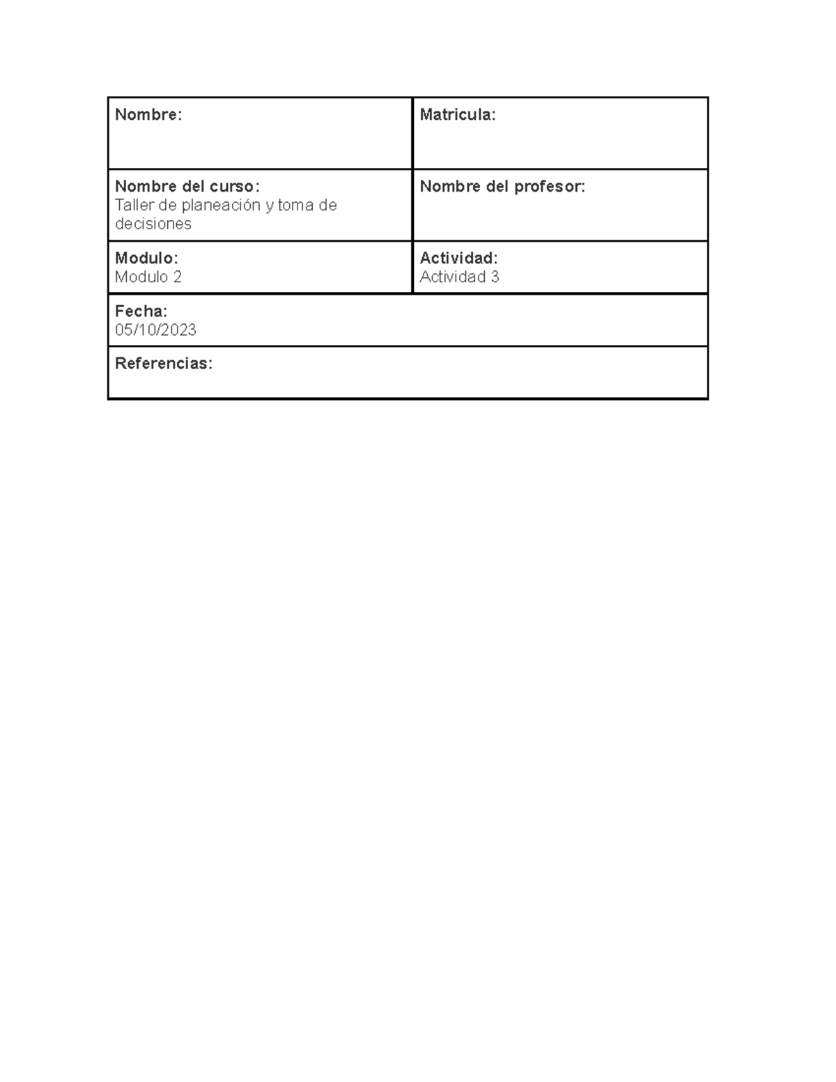Taller de planeacion Act 8 - Nombre: Matricula: Nombre del curso ...