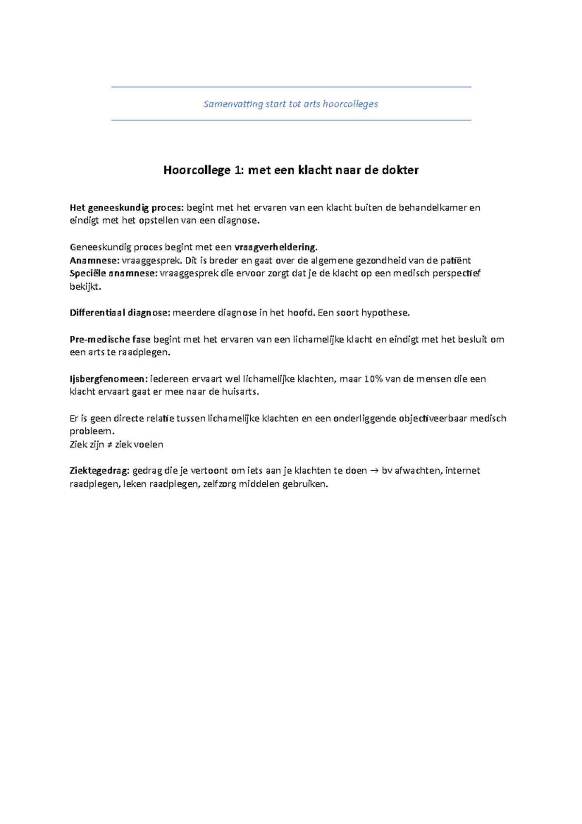 Samenvatting start tot arts hoorcolleges - Samenvatting start tot arts  hoorcolleges Hoorcollege 1: - Studeersnel